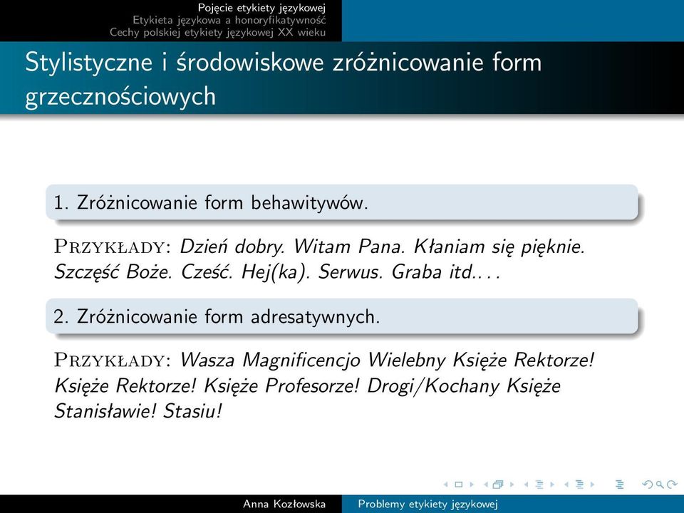 Szczęść Boże. Cześć. Hej(ka). Serwus. Graba itd.... 2. Zróżnicowanie form adresatywnych.