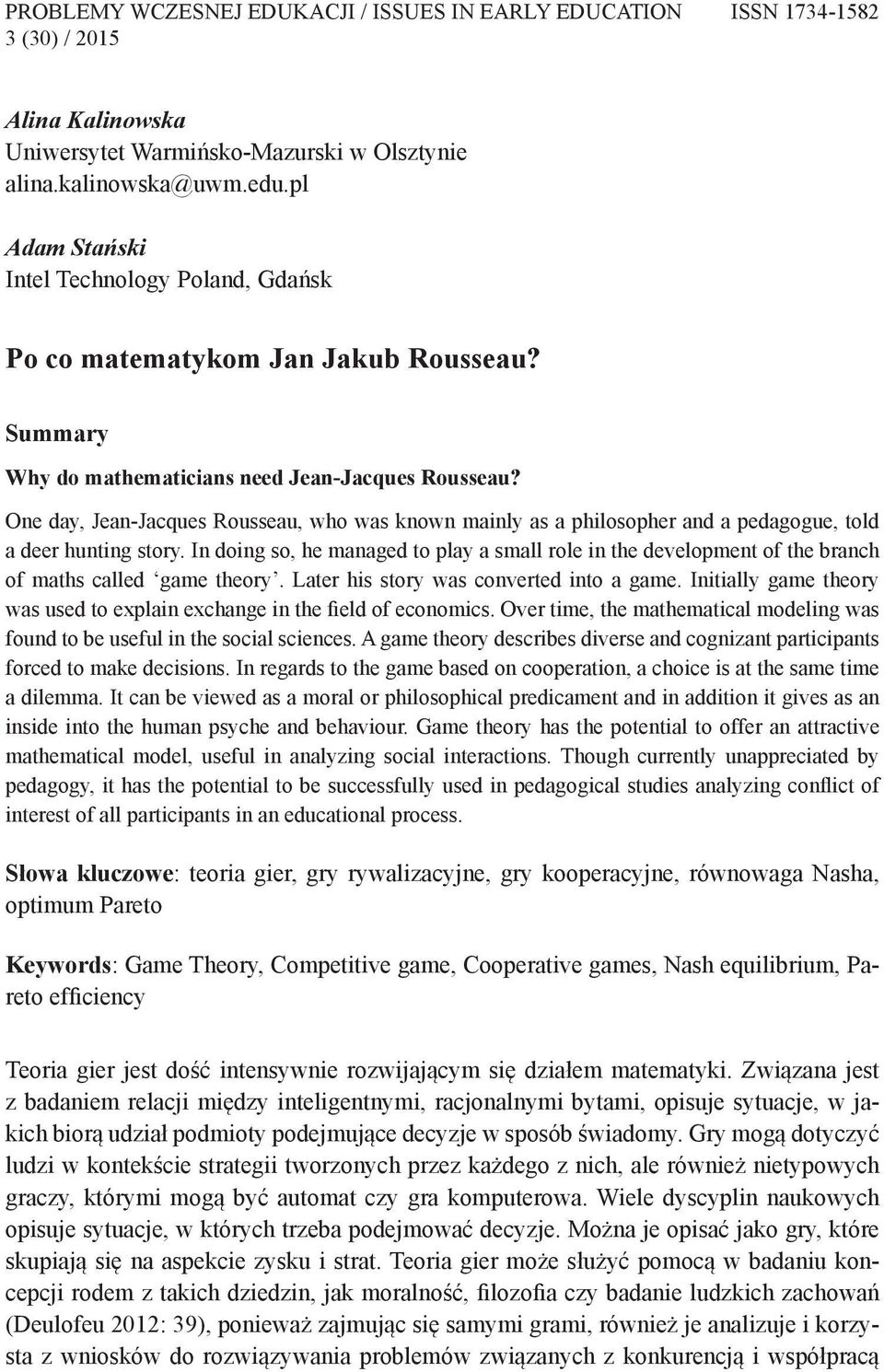 One day, Jean-Jacques Rousseau, who was known mainly as a philosopher and a pedagogue, told a deer hunting story.