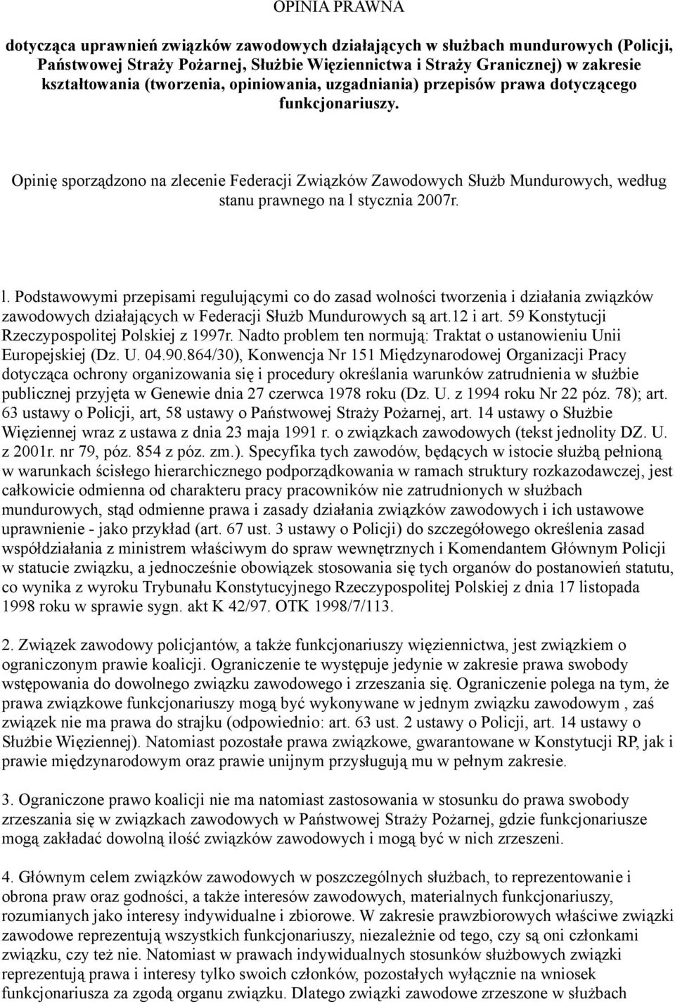 Opinię sporządzono na zlecenie Federacji Związków Zawodowych Służb Mundurowych, według stanu prawnego na l 