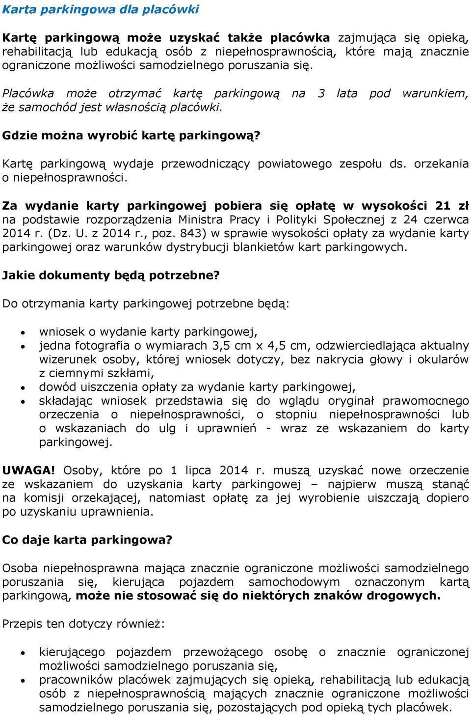 Kartę parkingową wydaje przewodniczący powiatowego zespołu ds. orzekania o niepełnosprawności.