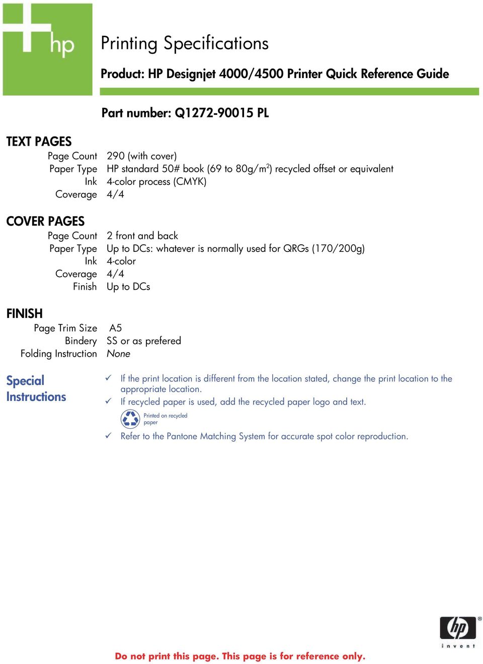 Coverage 4/4 Finish Up to DCs FINISH Page Trim Size A5 Bindery SS or as prefered Folding Instruction None Special Instructions If the print location is different from the location stated, change the