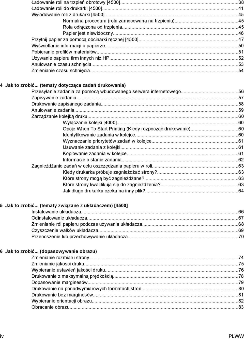 ..51 Używanie papieru firm innych niż HP...52 Anulowanie czasu schnięcia...53 Zmienianie czasu schnięcia...54 4 Jak to zrobić.