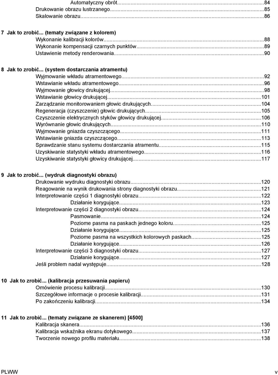 ..98 Wstawianie głowicy drukującej...101 Zarządzanie monitorowaniem głowic drukujących...104 Regeneracja (czyszczenie) głowic drukujących...105 Czyszczenie elektrycznych styków głowicy drukującej.