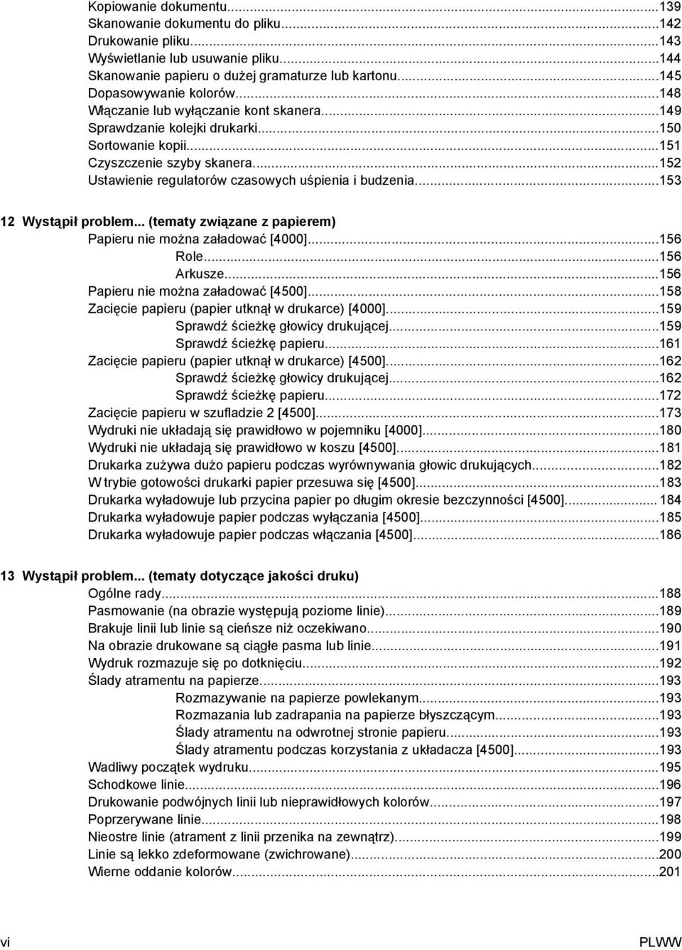 ..153 12 Wystąpił problem... (tematy związane z papierem) Papieru nie można załadować [4000]...156 Role...156 Arkusze...156 Papieru nie można załadować [4500].