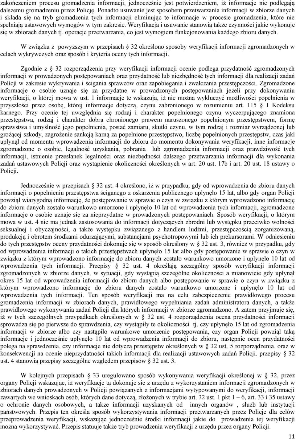 ustawowych wymogów w tym zakresie. Weryfikacja i usuwanie stanowią także czynności jakie wykonuje się w zbiorach danych tj.