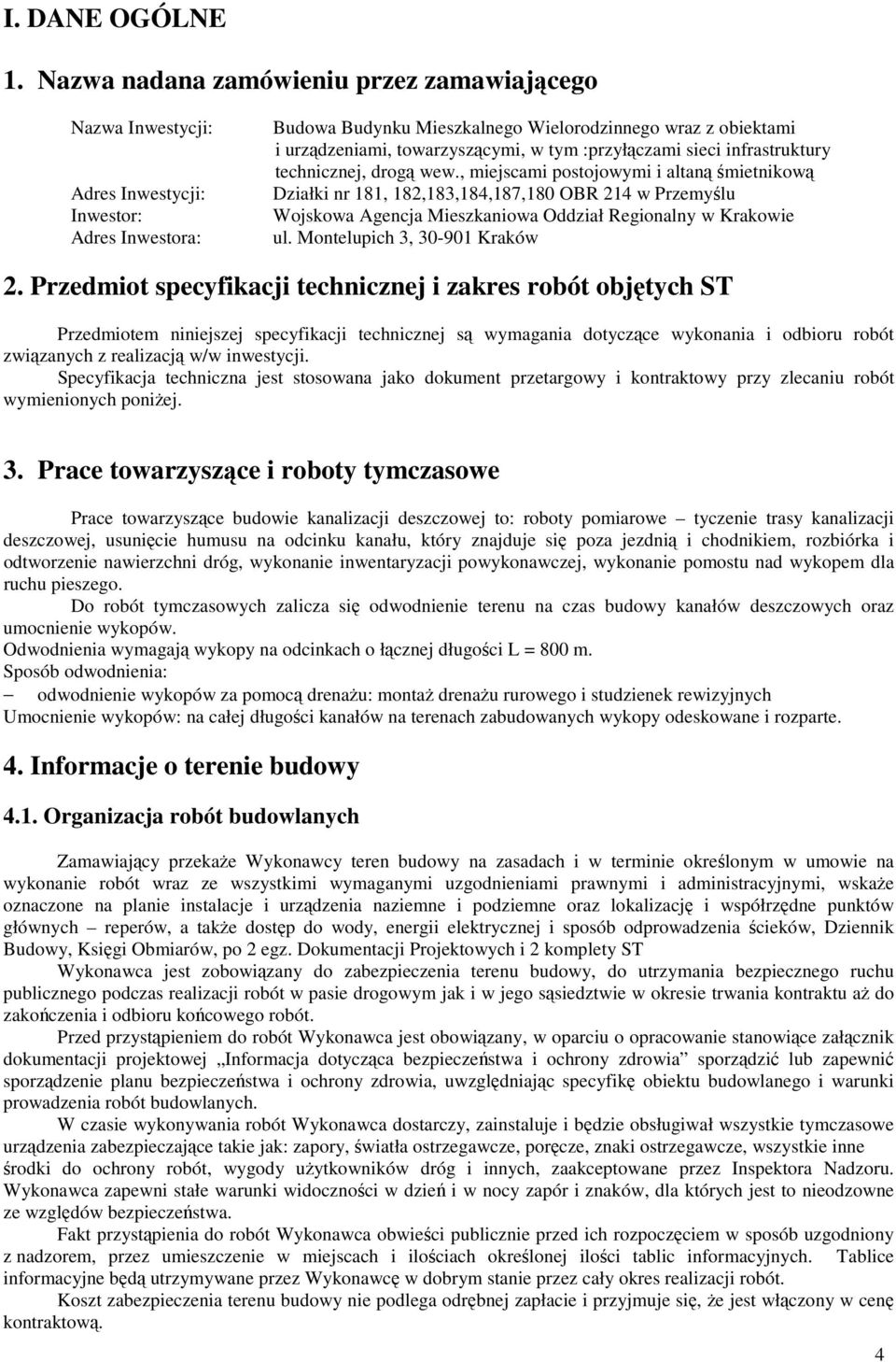 w tym :przyłączami sieci infrastruktury technicznej, drogą wew.