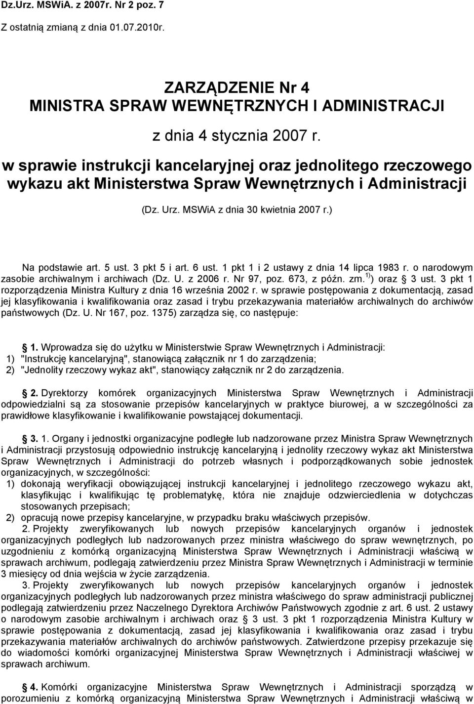 3 pkt 5 i art. 6 ust. 1 pkt 1 i 2 ustawy z dnia 14 lipca 1983 r. o narodowym zasobie archiwalnym i archiwach (Dz. U. z 2006 r. Nr 97, poz. 673, z późn. zm. 1) ) oraz 3 ust.