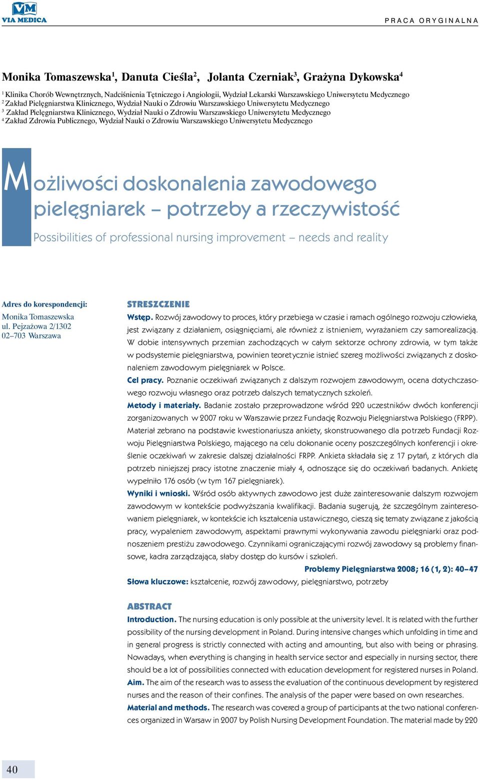 Warszawskiego Uniwersytetu Medycznego 4 Zakład Zdrowia Publicznego, Wydział Nauki o Zdrowiu Warszawskiego Uniwersytetu Medycznego M ożliwości doskonalenia zawodowego pielęgniarek potrzeby a