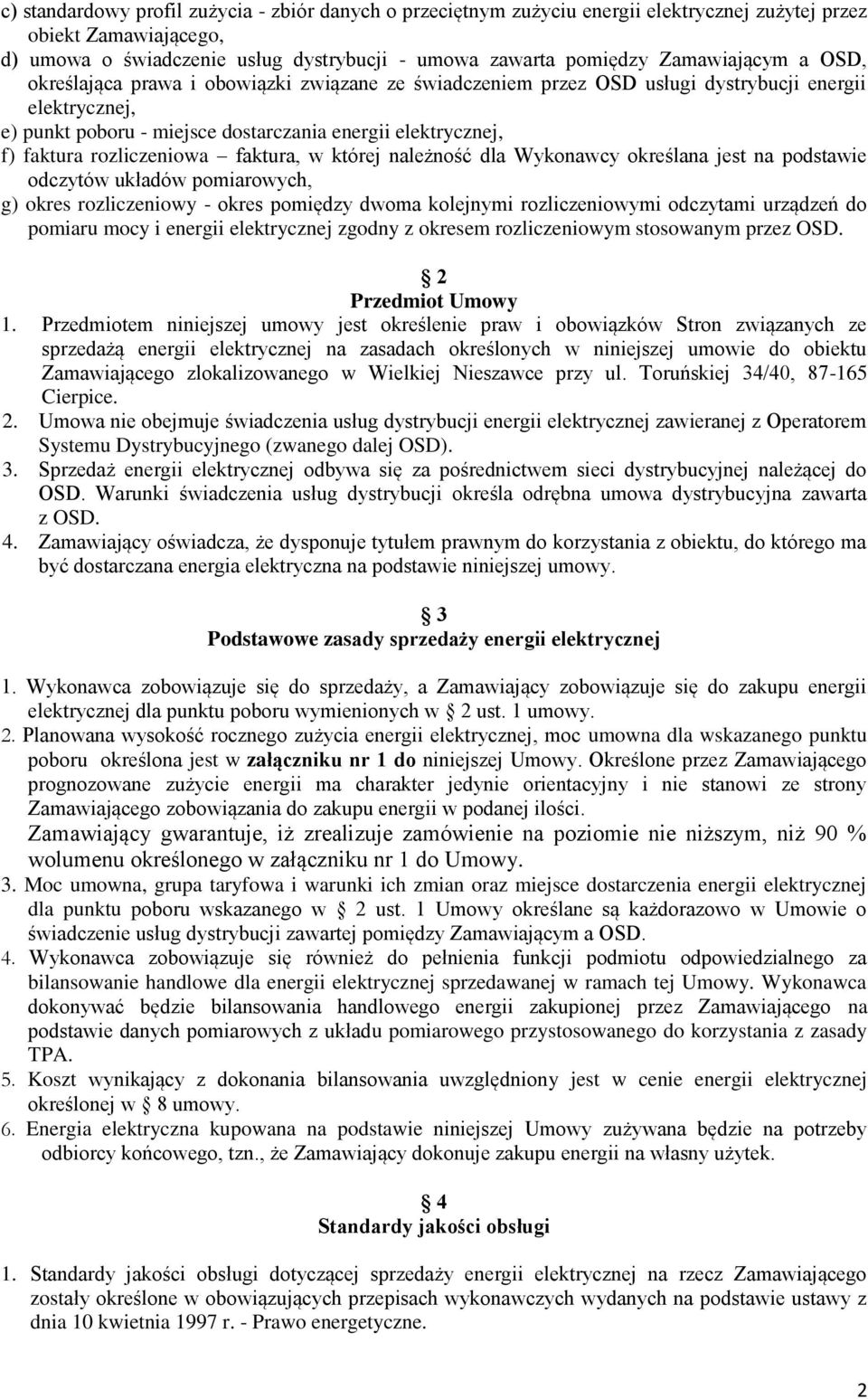 rozliczeniowa faktura, w której należność dla Wykonawcy określana jest na podstawie odczytów układów pomiarowych, g) okres rozliczeniowy - okres pomiędzy dwoma kolejnymi rozliczeniowymi odczytami