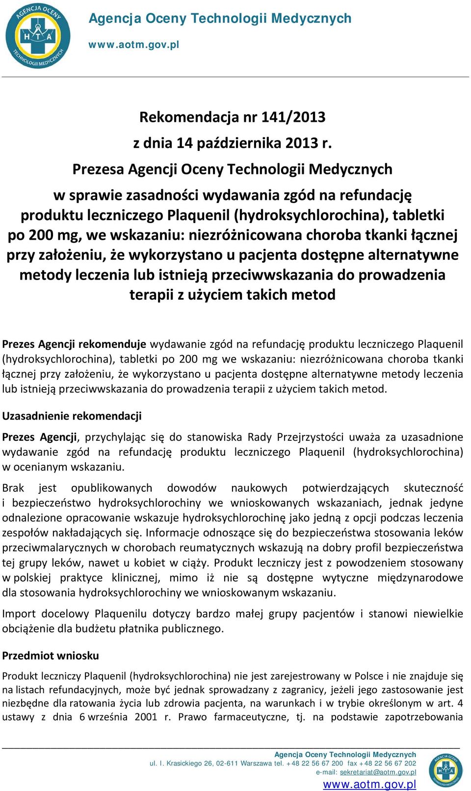 choroba tkanki łącznej przy założeniu, że wykorzystano u pacjenta dostępne alternatywne metody leczenia lub istnieją przeciwwskazania do prowadzenia terapii z użyciem takich metod Prezes Agencji