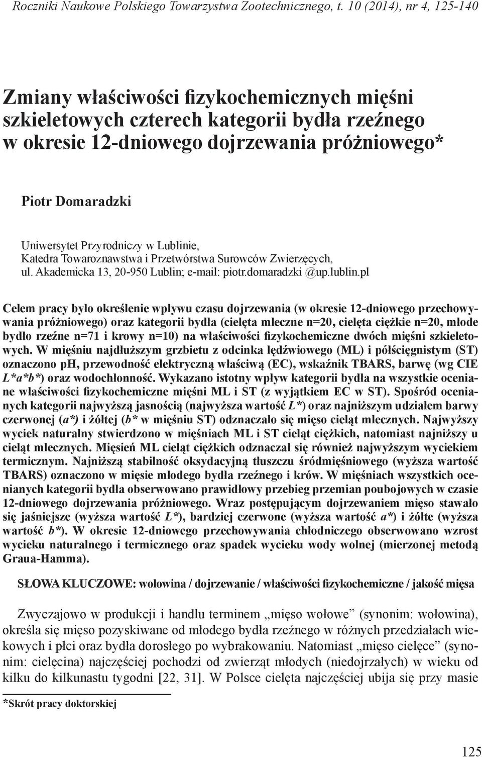 Przyrodniczy w Lublinie, Katedra Towaroznawstwa i Przetwórstwa Surowców Zwierzęcych, ul. Akademicka 13, 20-950 Lublin; e-mail: piotr.domaradzki @up.lublin.