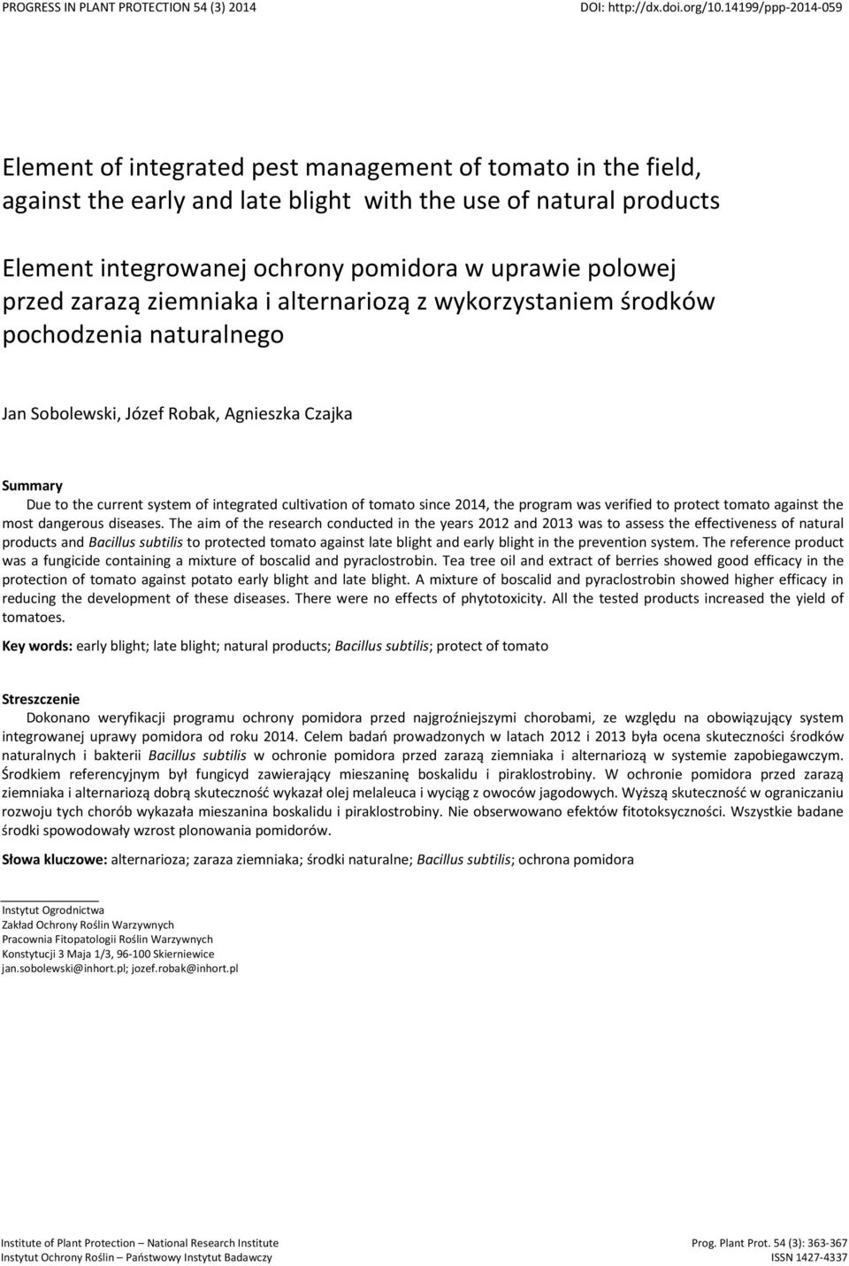 polowej przed zarazą ziemniaka i alternariozą z wykorzystaniem środków pochodzenia naturalnego Jan Sobolewski, Józef Robak, Agnieszka Czajka Summary Due to the current system of integrated