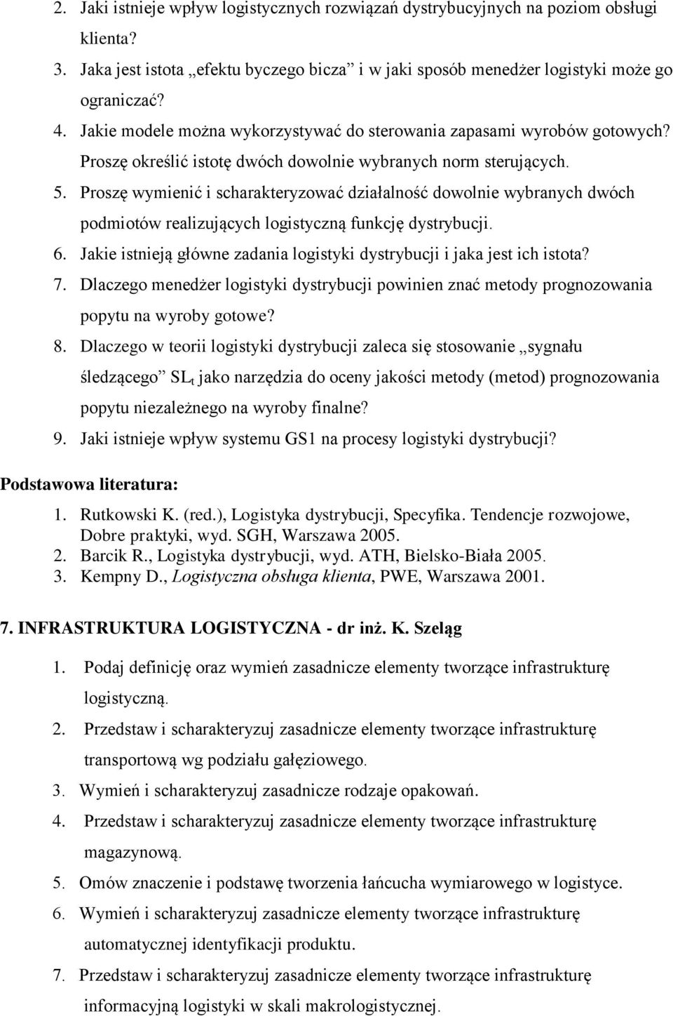 Proszę wymienić i scharakteryzować działalność dowolnie wybranych dwóch podmiotów realizujących logistyczną funkcję dystrybucji. 6.