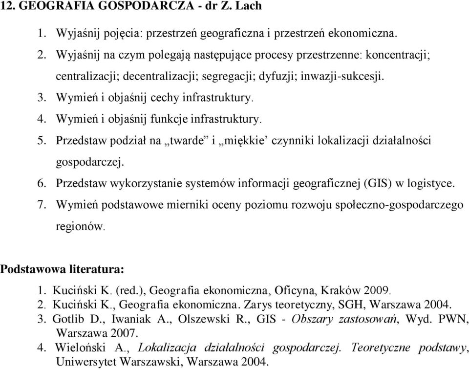 Wymień i objaśnij funkcje infrastruktury. 5. Przedstaw podział na twarde i miękkie czynniki lokalizacji działalności gospodarczej. 6.