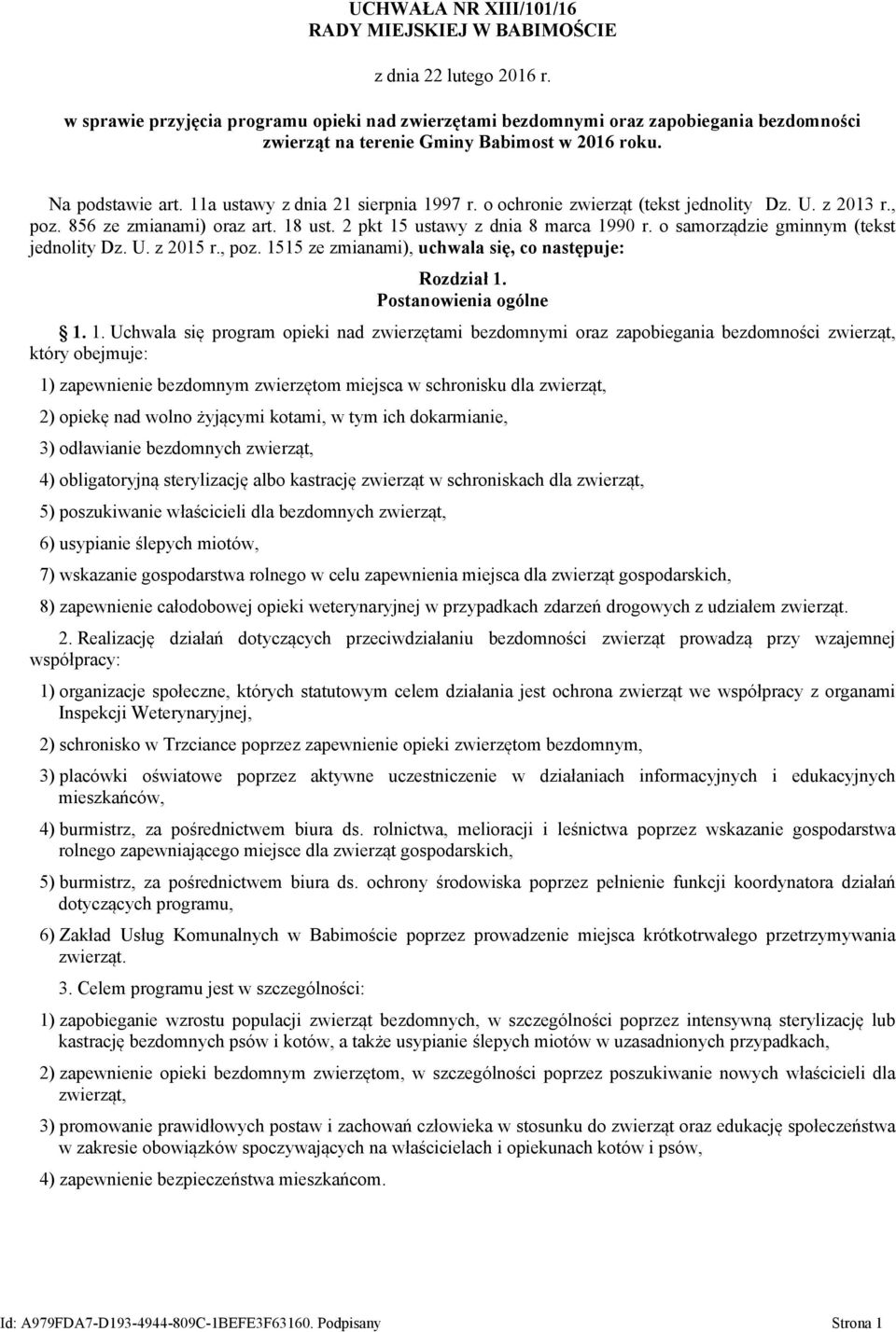 o ochronie zwierząt (tekst jednolity Dz. U. z 2013 r., poz. 856 ze zmianami) oraz art. 18 ust. 2 pkt 15 ustawy z dnia 8 marca 1990 r. o samorządzie gminnym (tekst jednolity Dz. U. z 2015 r., poz. 1515 ze zmianami), uchwala się, co następuje: Rozdział 1.