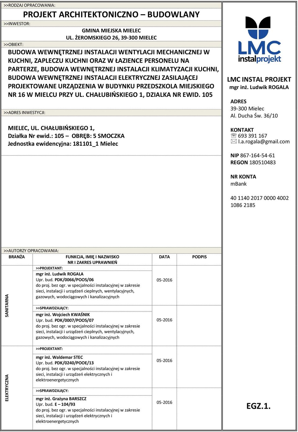 KLIMATYZACJI KUCHNI, BUDOWA WEWNĘTRZNEJ INSTALACJI ELEKTRYCZNEJ ZASILAJĄCEJ PROJEKTOWANE URZĄDZENIA W BUDYNKU PRZEDSZKOLA MIEJSKIEGO NR 16 W MIELCU PRZY UL. CHAŁUBIŃSKIEGO 1, DZIALKA NR EWID.