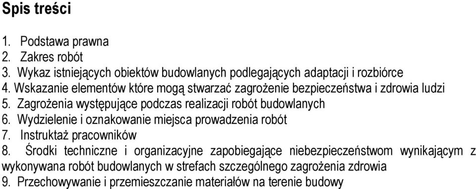 Zagrożenia występujące podczas realizacji robót budowlanych 6. Wydzielenie i oznakowanie miejsca prowadzenia robót 7. Instruktaż pracowników 8.