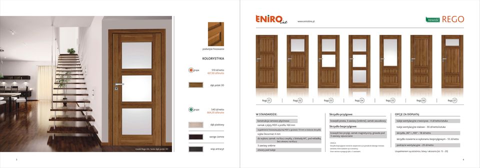 piaskowy ramiak z płyty MDF o profilu 160 mm Rego 03 Rego 04 Skrzydło przylgowe: krawędź prosta, 3 zawiasy (srebrne), zamek zasuwkowy Skrzydło bezprzylgowe: Rego 05 Rego 06 Rego 07 OPCJE ZA DOPŁATĄ: