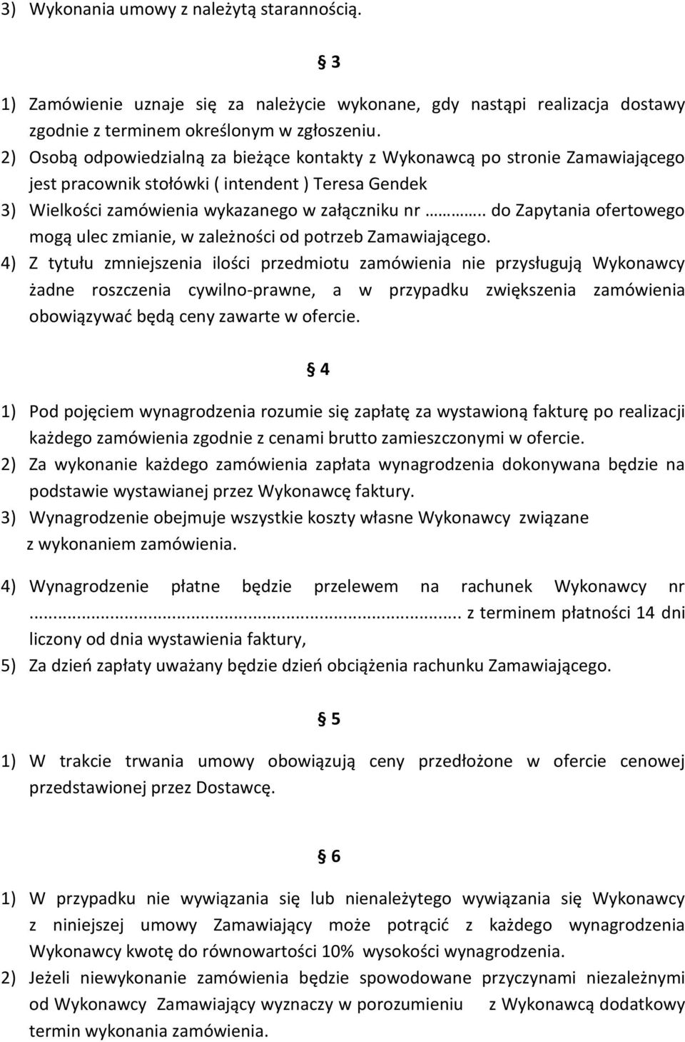 . do Zapytania ofertowego mogą ulec zmianie, w zależności od potrzeb Zamawiającego.