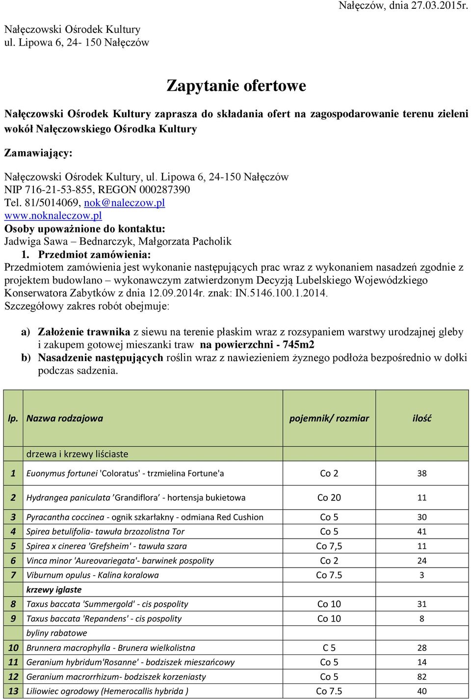 Ośrodek Kultury, ul. Lipowa 6, 24-150 Nałęczów NIP 716-21-53-855, REGON 000287390 Tel. 81/5014069, nok@naleczow.pl www.noknaleczow.