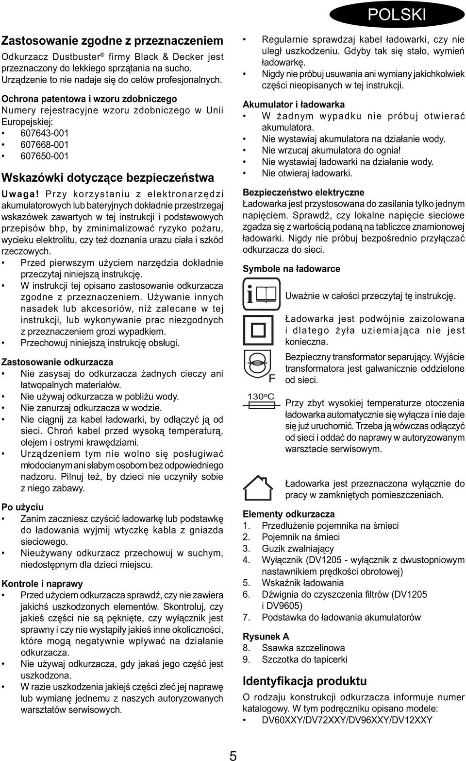 Przy korzystaniu z elektronarzędzi akumulatorowych lub bateryjnych dokładnie przestrzegaj wskazówek zawartych w tej instrukcji i podstawowych przepisów bhp, by zminimalizować ryzyko pożaru, wycieku