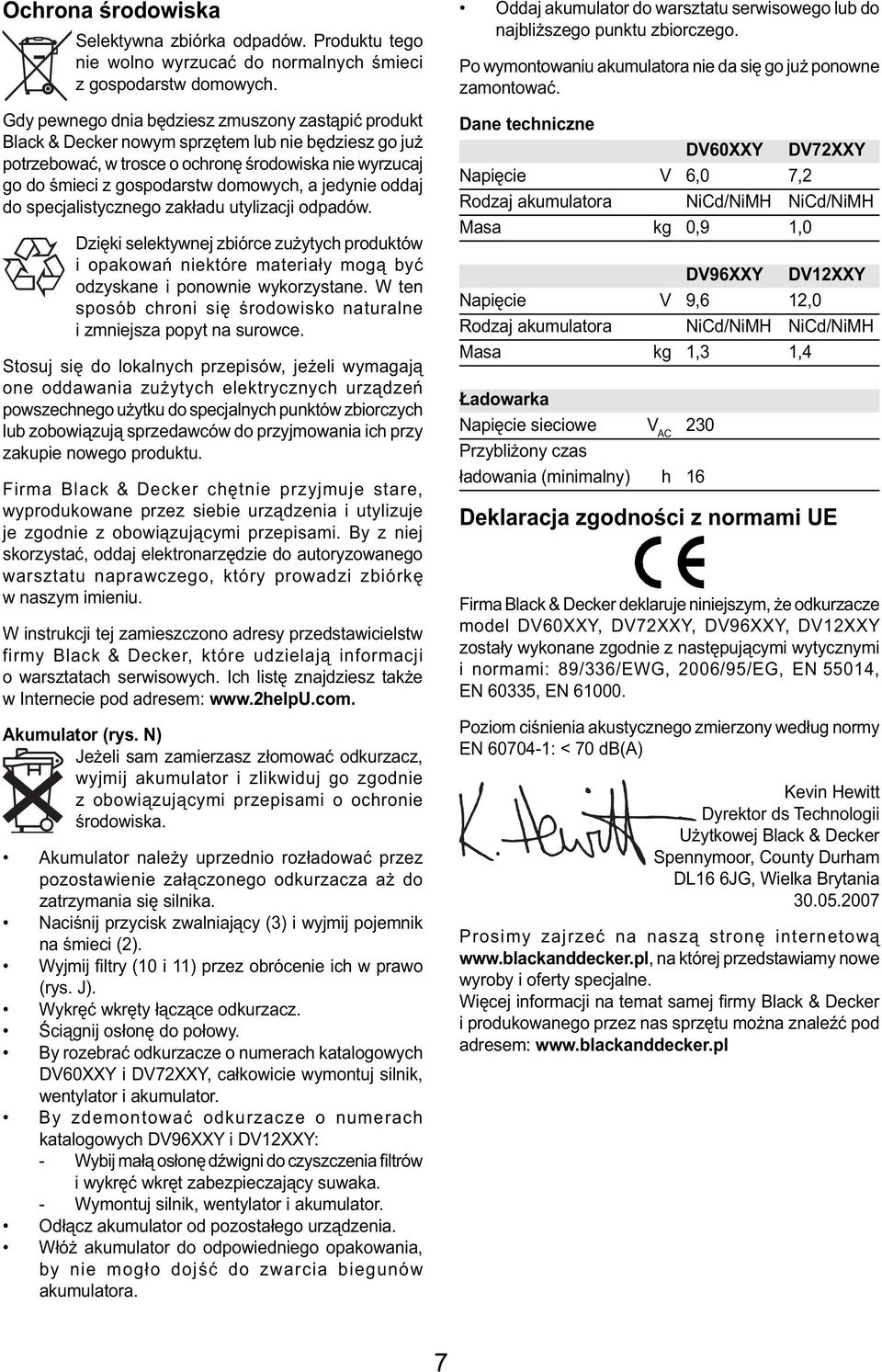 a jedynie oddaj do specjalistycznego zakładu utylizacji odpadów. Dzięki selektywnej zbiórce zużytych produktów i opakowań niektóre materiały mogą być odzyskane i ponownie wykorzystane.