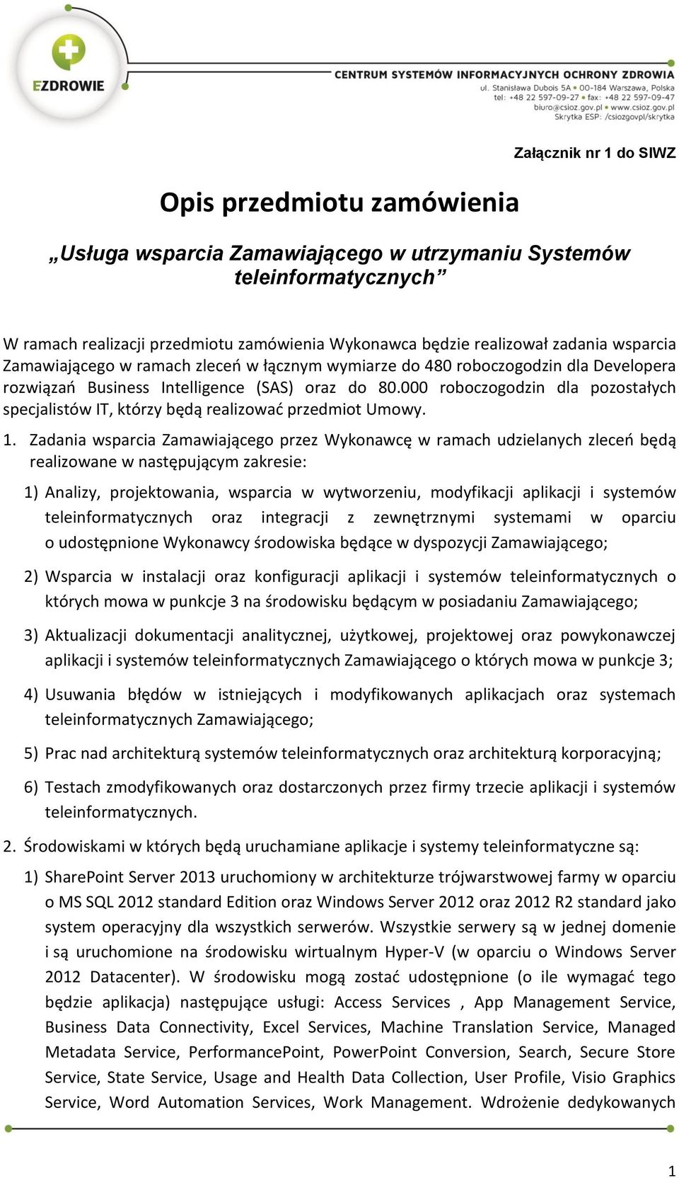 000 roboczogodzin dla pozostałych specjalistów IT, którzy będą realizować przedmiot Umowy. 1.