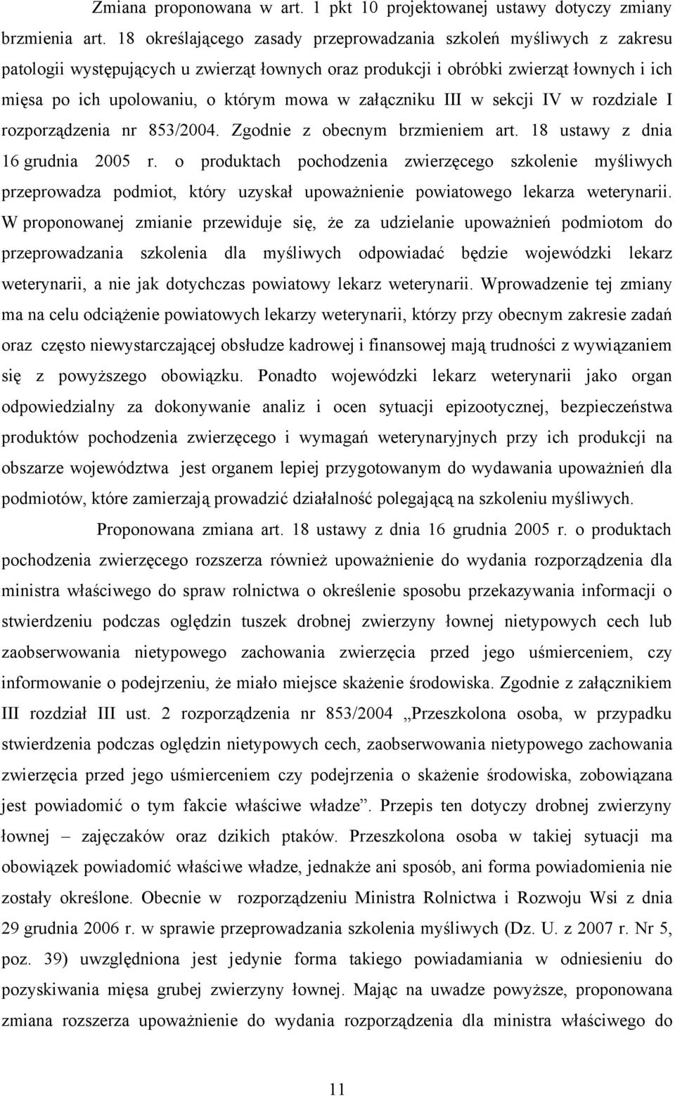 załączniku III w sekcji IV w rozdziale I rozporządzenia nr 853/2004. Zgodnie z obecnym brzmieniem art. 18 ustawy z dnia 16 grudnia 2005 r.