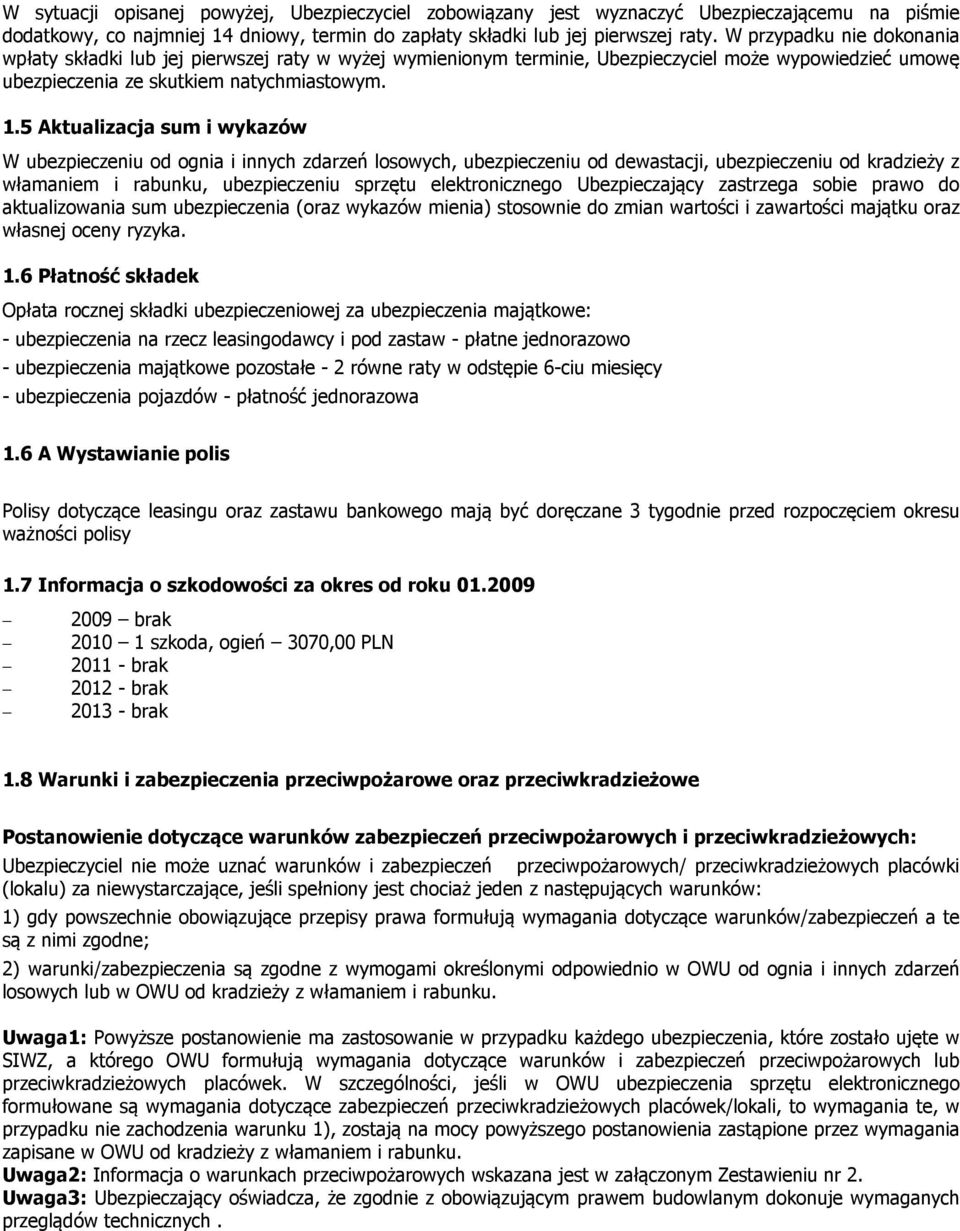 5 Aktualizacja sum i wykazów W ubezpieczeniu od ognia i innych zdarzeń losowych, ubezpieczeniu od dewastacji, ubezpieczeniu od kradzieży z włamaniem i rabunku, ubezpieczeniu sprzętu elektronicznego