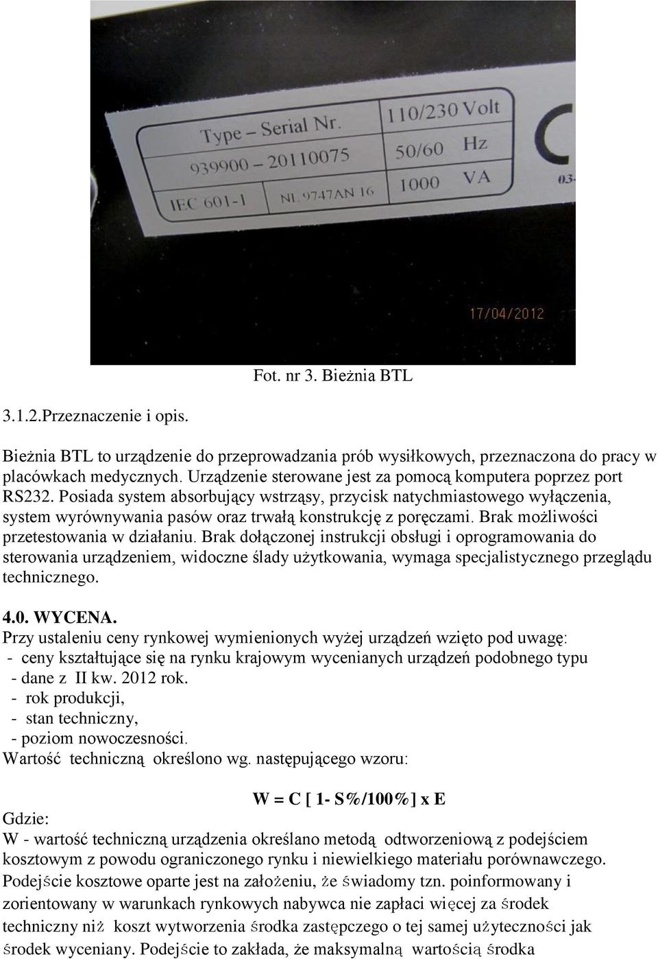 Posiada system absorbujący wstrząsy, przycisk natychmiastowego wyłączenia, system wyrównywania pasów oraz trwałą konstrukcję z poręczami. Brak możliwości przetestowania w działaniu.