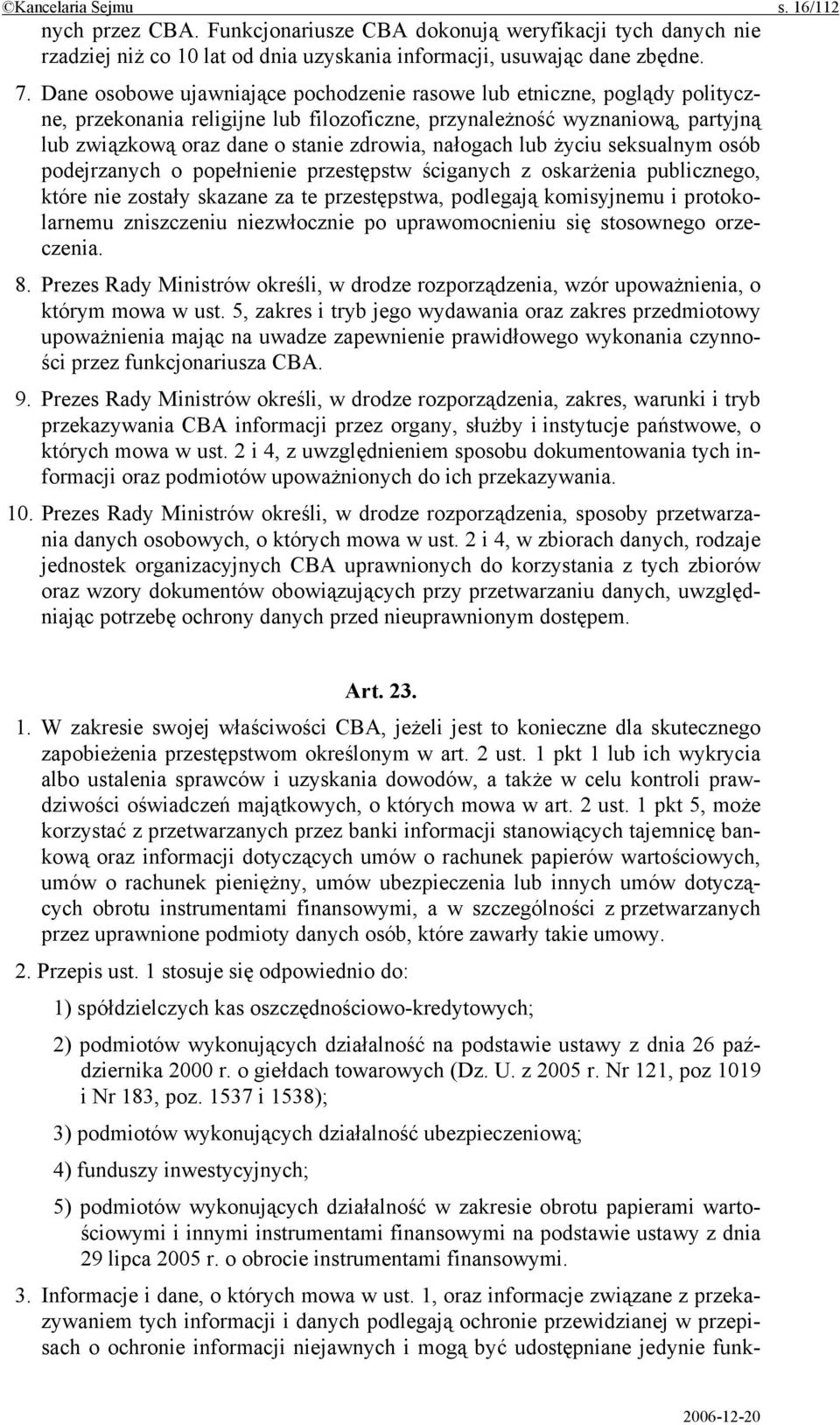 nałogach lub życiu seksualnym osób podejrzanych o popełnienie przestępstw ściganych z oskarżenia publicznego, które nie zostały skazane za te przestępstwa, podlegają komisyjnemu i protokolarnemu