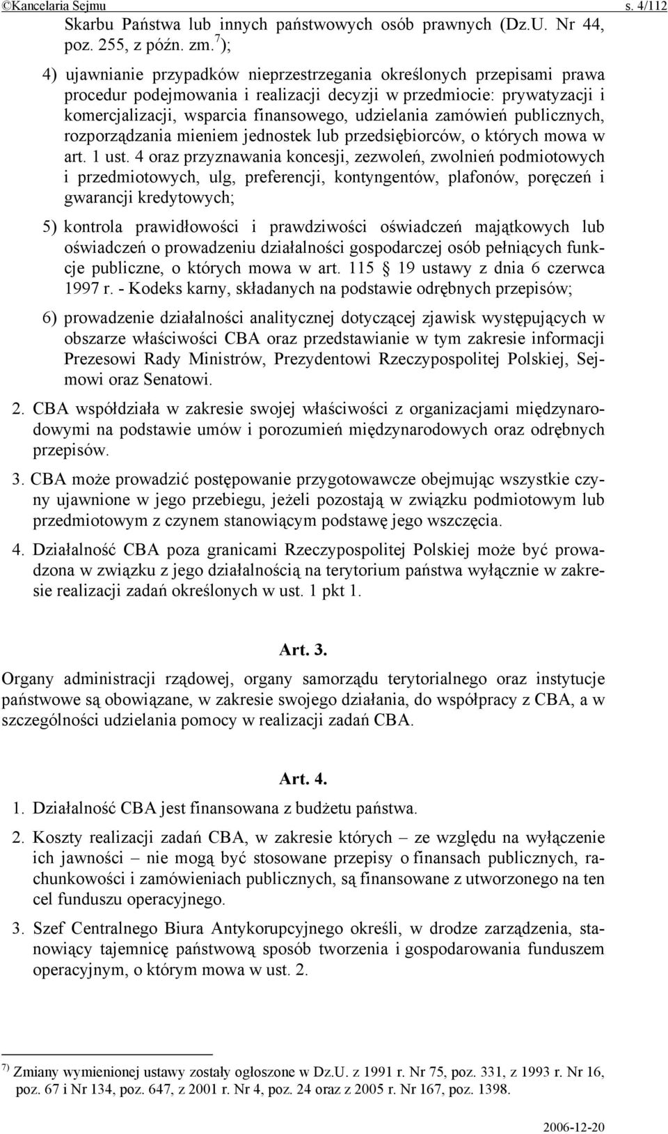 zamówień publicznych, rozporządzania mieniem jednostek lub przedsiębiorców, o których mowa w art. 1 ust.