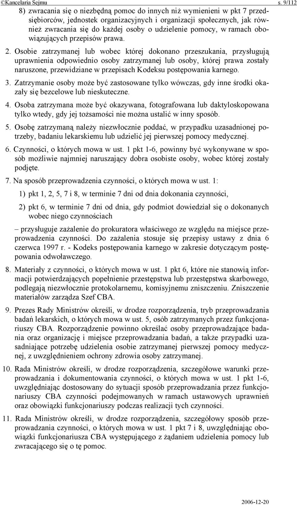 pomocy, w ramach obowiązujących przepisów prawa. 2.