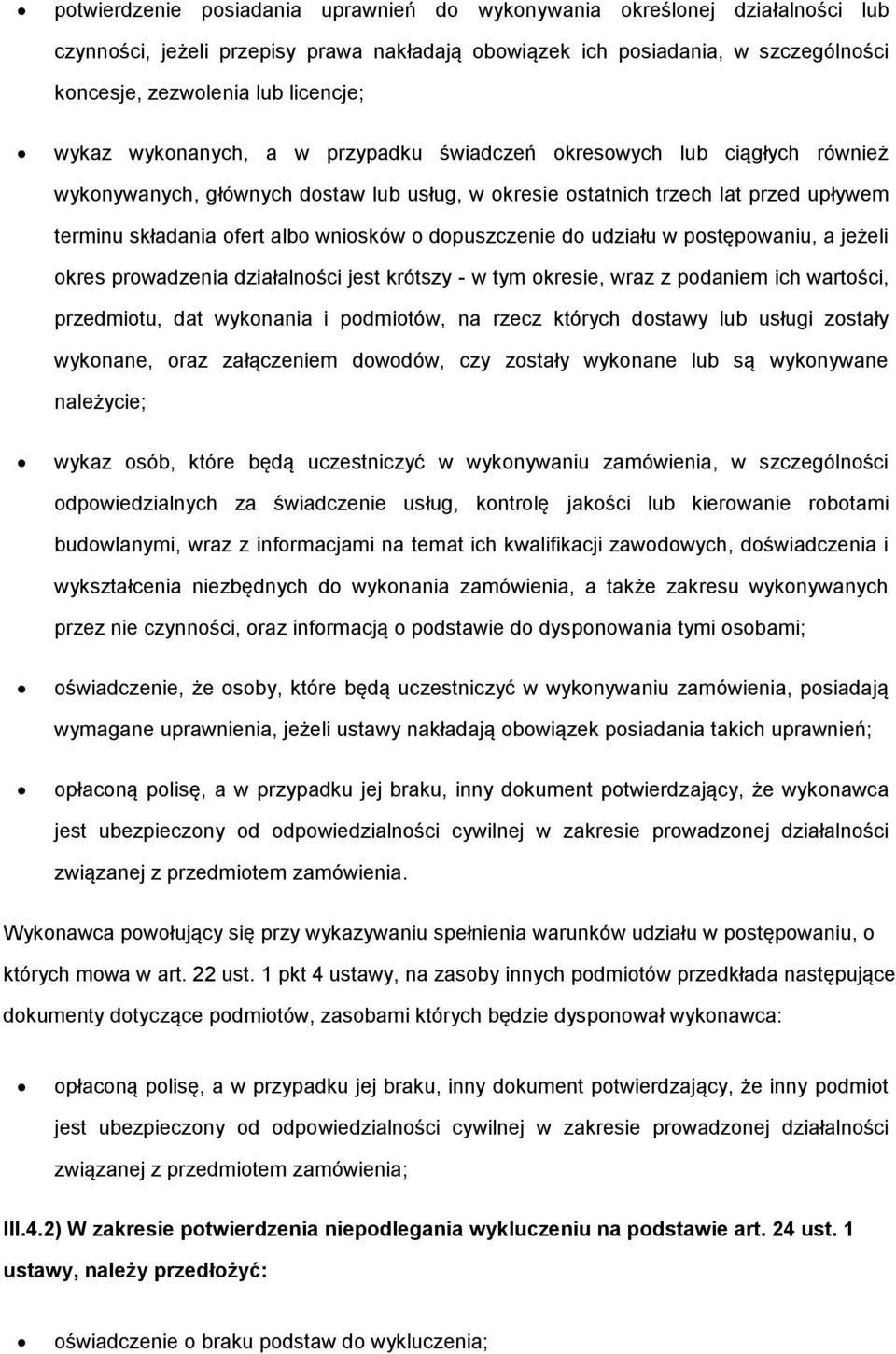 udziału w pstępwaniu, a jeżeli kres prwadzenia działalnści jest krótszy - w tym kresie, wraz z pdaniem ich wartści, przedmitu, dat wyknania i pdmitów, na rzecz których dstawy lub usługi zstały