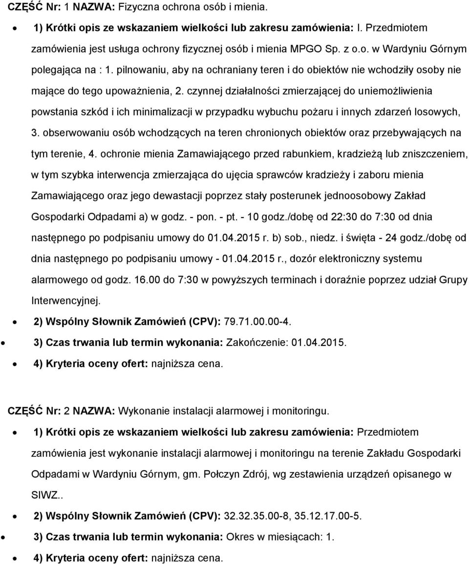 czynnej działalnści zmierzającej d uniemżliwienia pwstania szkód i ich minimalizacji w przypadku wybuchu pżaru i innych zdarzeń lswych, 3.