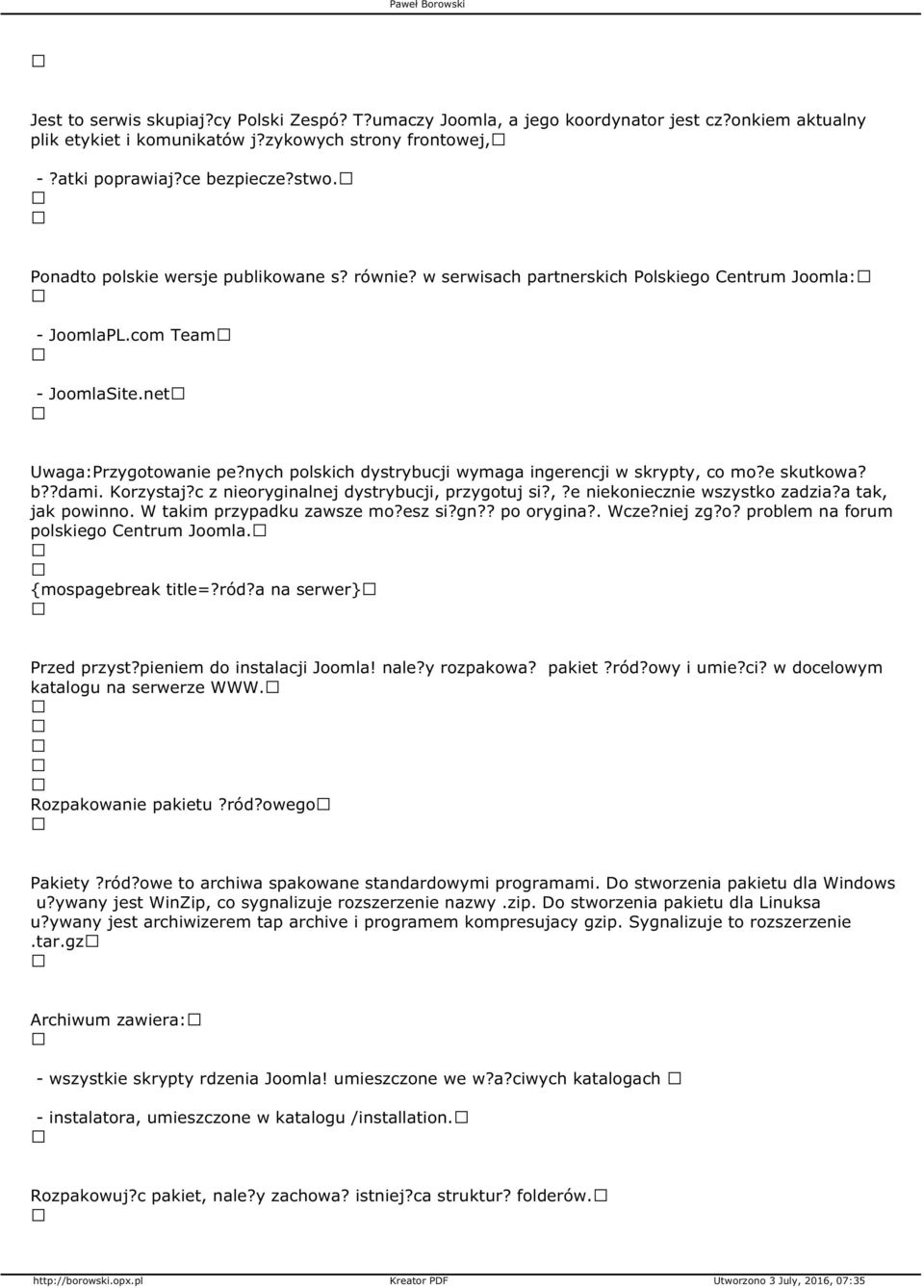 nych polskich dystrybucji wymaga ingerencji w skrypty, co mo?e skutkowa? b??dami. Korzystaj?c z nieoryginalnej dystrybucji, przygotuj si?,?e niekoniecznie wszystko zadzia?a tak, jak powinno.
