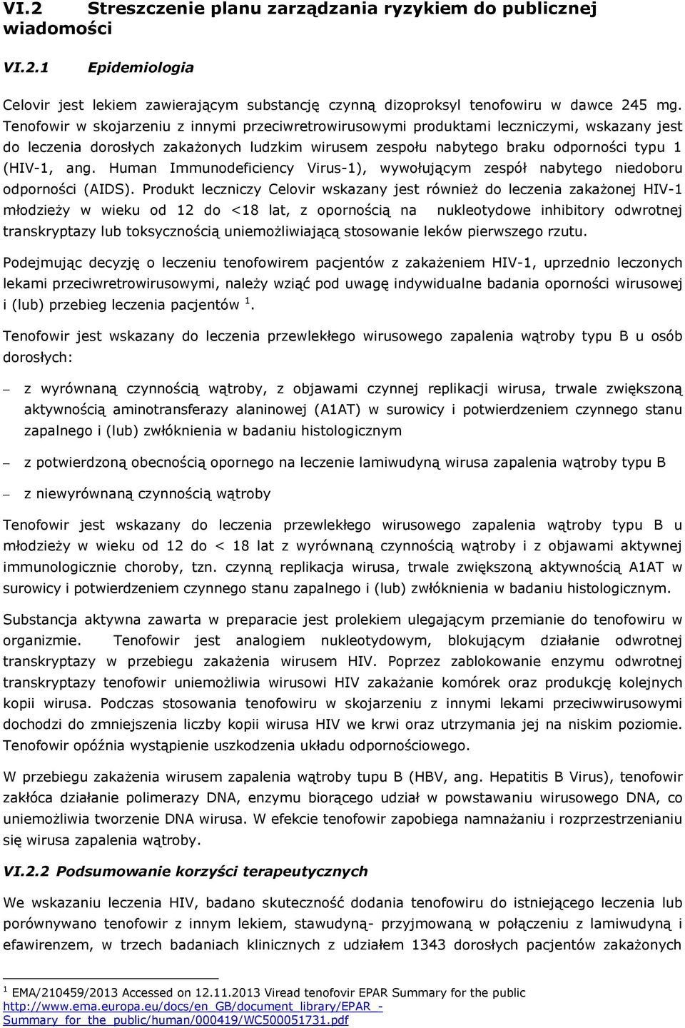 Human Immunodeficiency Virus-1), wywołującym zespół nabytego niedoboru odporności (AIDS).