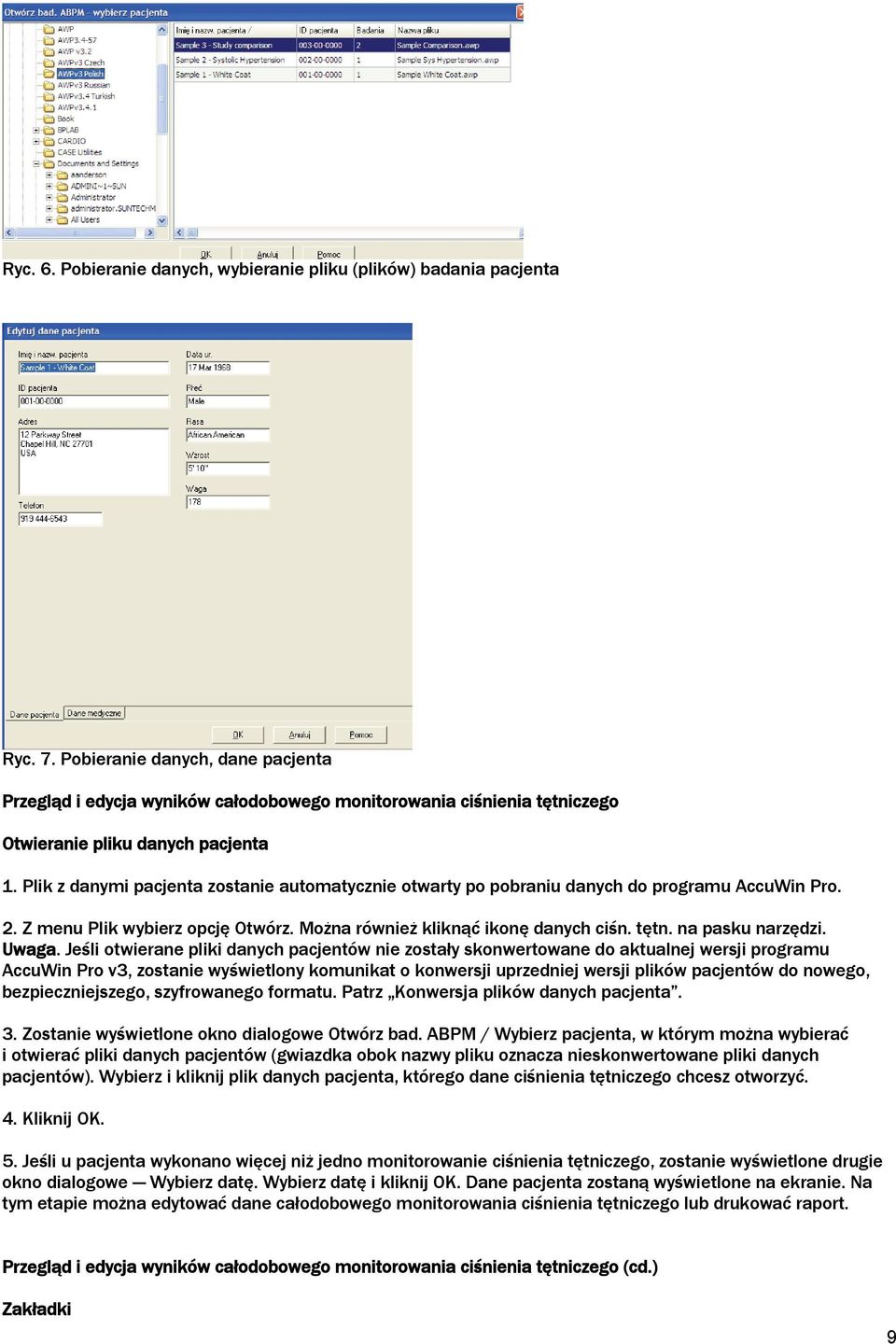 Plik z danymi pacjenta zostanie automatycznie otwarty po pobraniu danych do programu AccuWin Pro. 2. Z menu Plik wybierz opcję Otwórz. Można również kliknąć ikonę danych ciśn. tętn. na pasku narzędzi.
