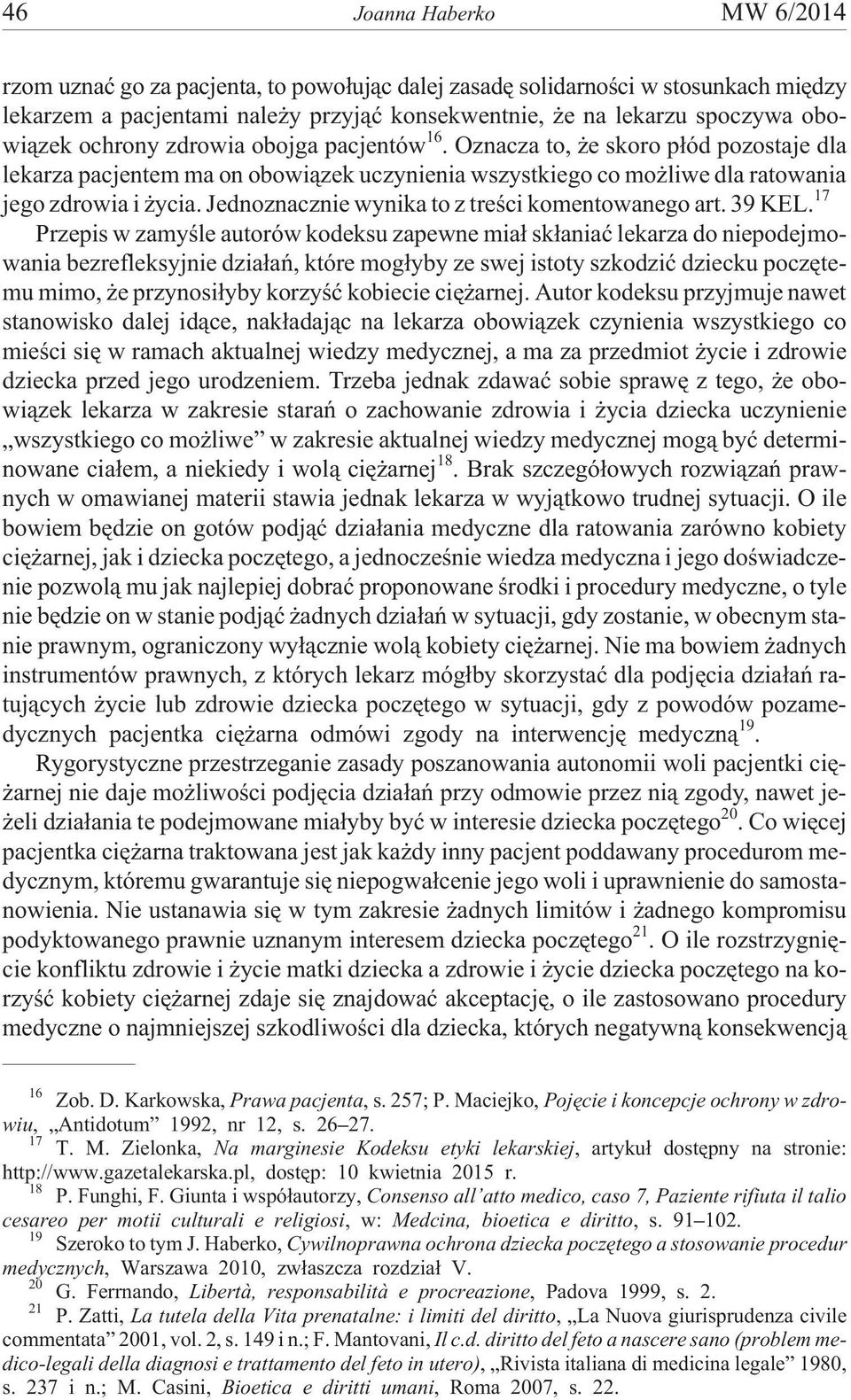 Jednoznacznie wynika to z treœci komentowanego art. 39 KEL.