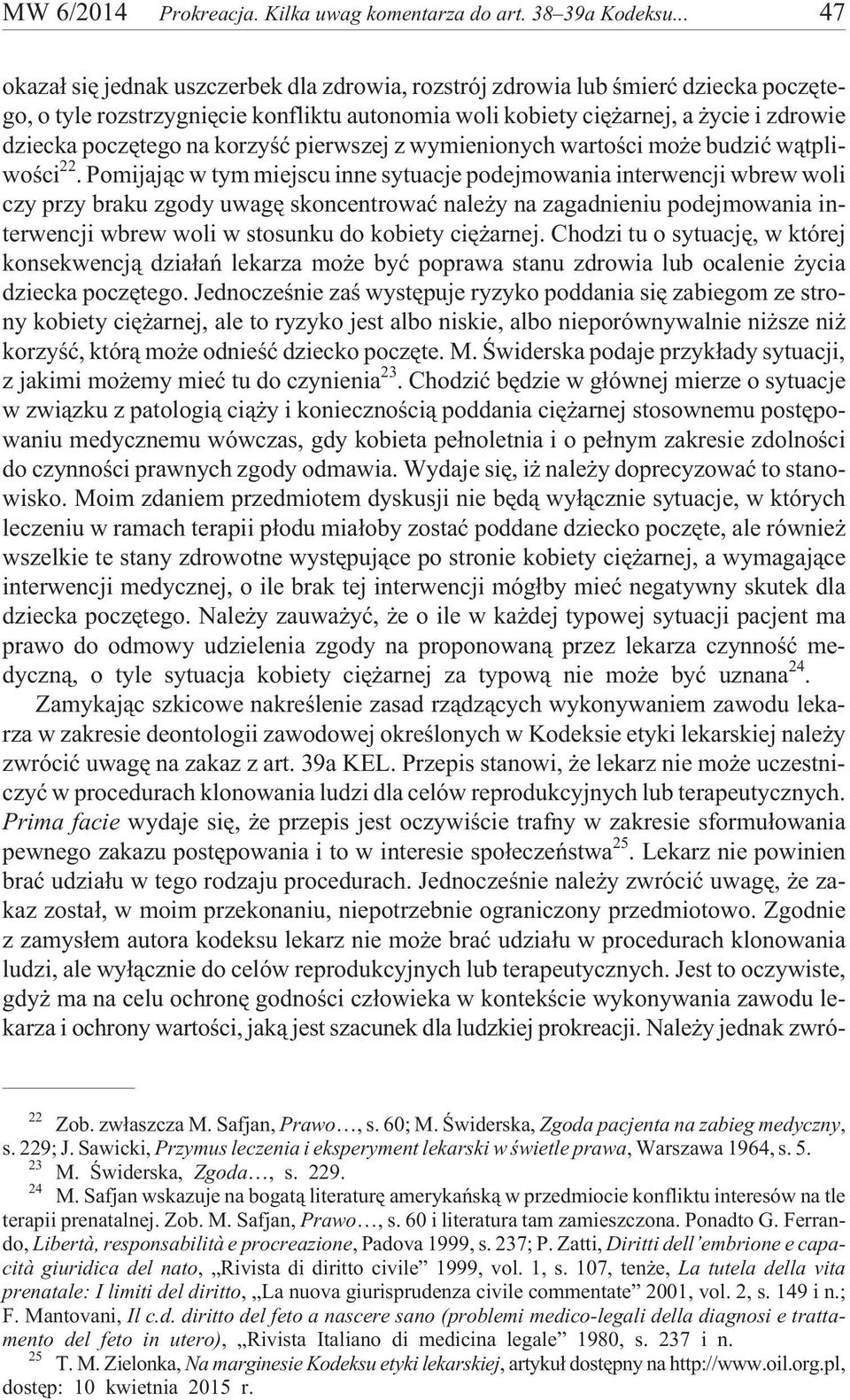 korzyœæ pierwszej z wymienionych wartoœci mo e budziæ w¹tpliwoœci 22.