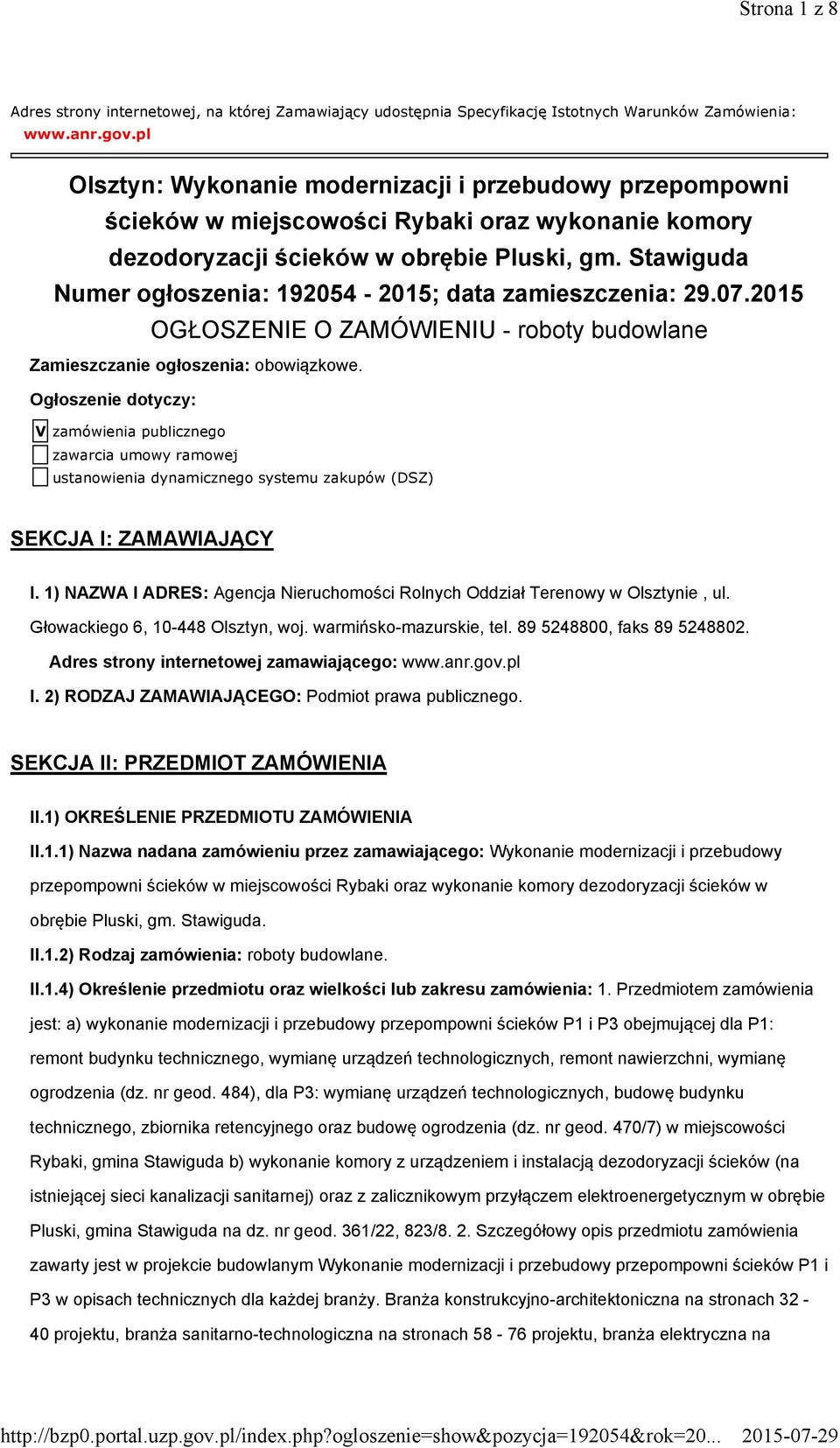 Stawiguda Numer ogłoszenia: 192054-2015; data zamieszczenia: 29.07.2015 OGŁOSZENIE O ZAMÓWIENIU - roboty budowlane Zamieszczanie ogłoszenia: obowiązkowe.