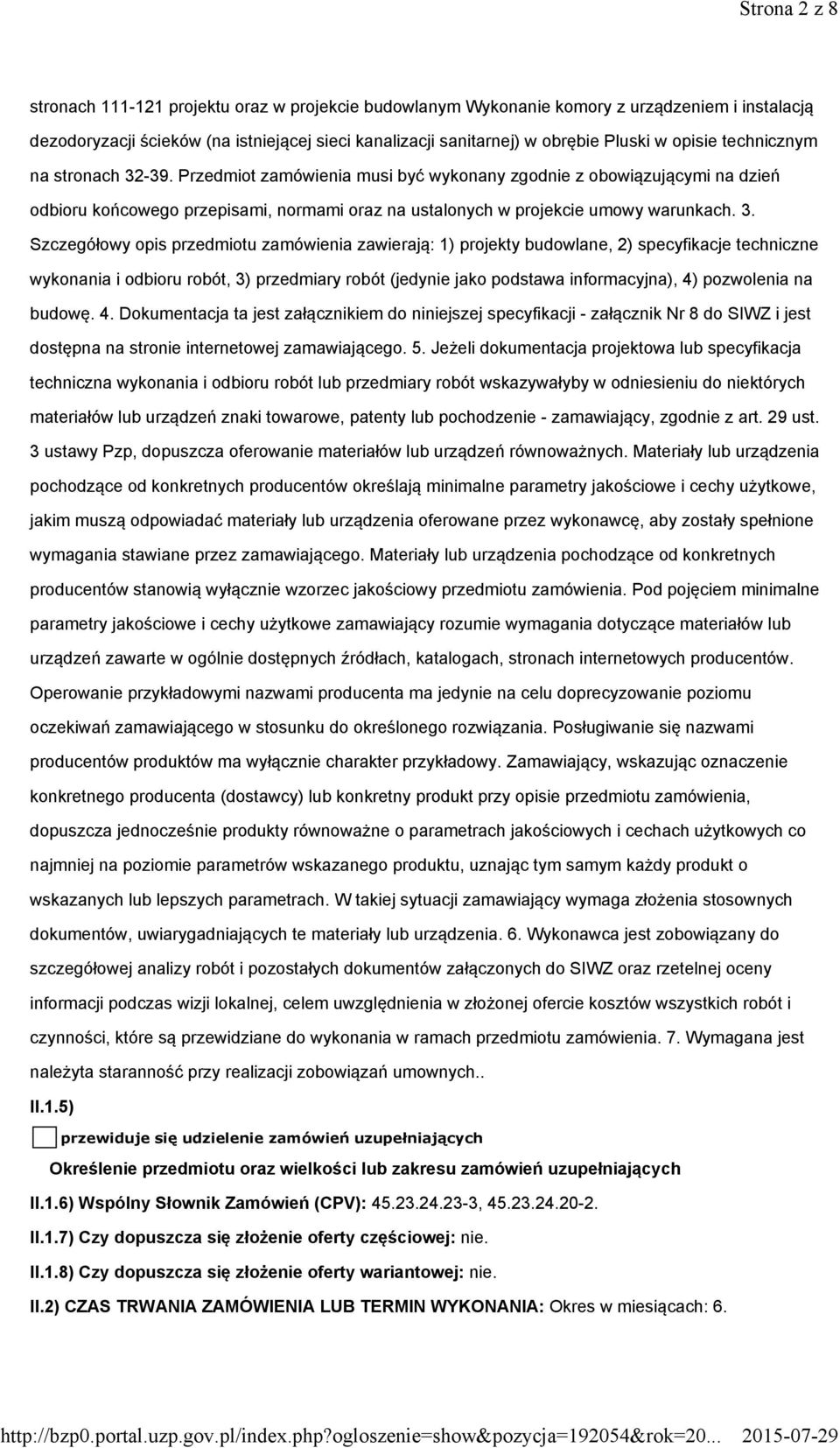 -39. Przedmiot zamówienia musi być wykonany zgodnie z obowiązującymi na dzień odbioru końcowego przepisami, normami oraz na ustalonych w projekcie umowy warunkach. 3.
