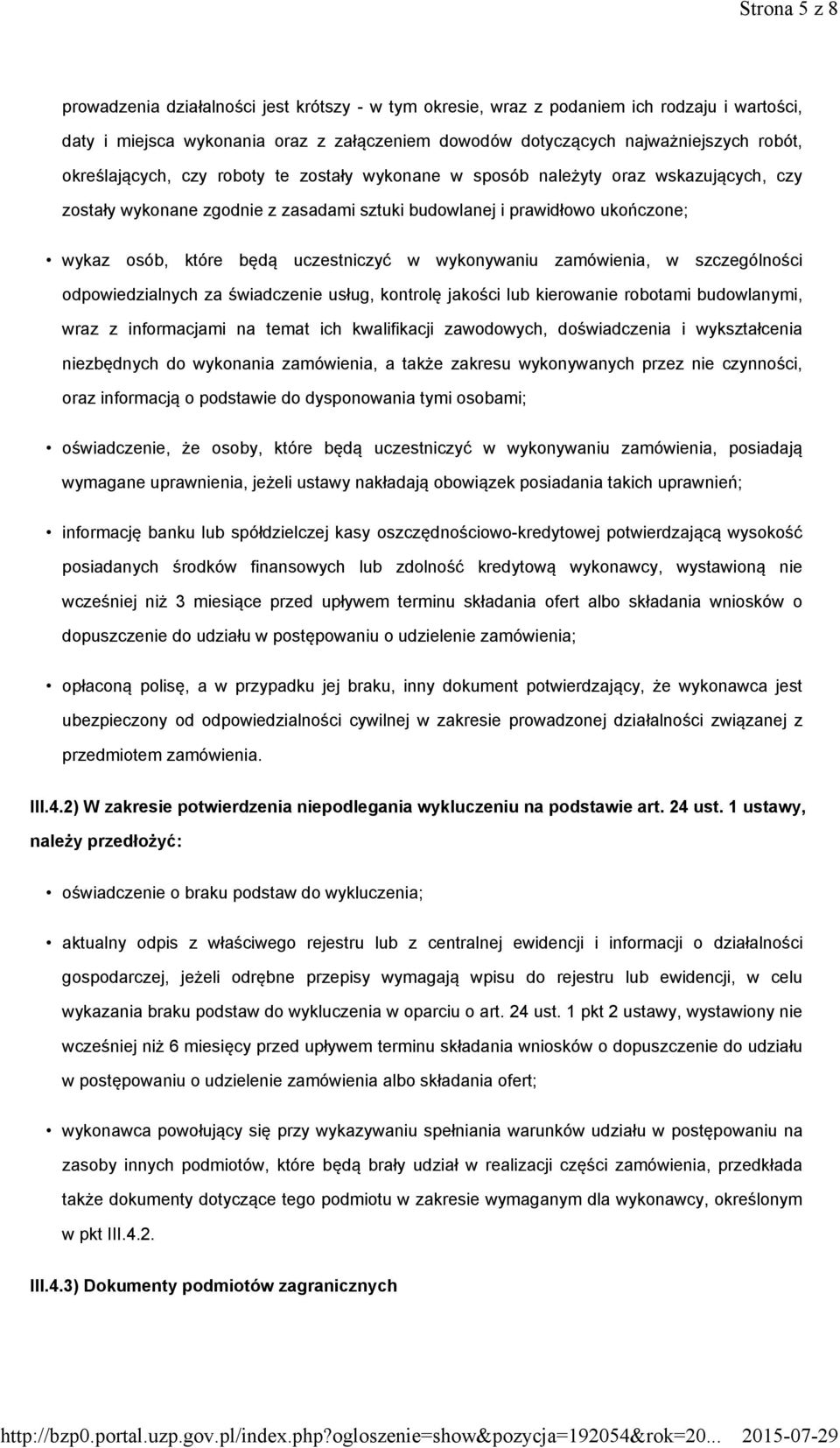 uczestniczyć w wykonywaniu zamówienia, w szczególności odpowiedzialnych za świadczenie usług, kontrolę jakości lub kierowanie robotami budowlanymi, wraz z informacjami na temat ich kwalifikacji