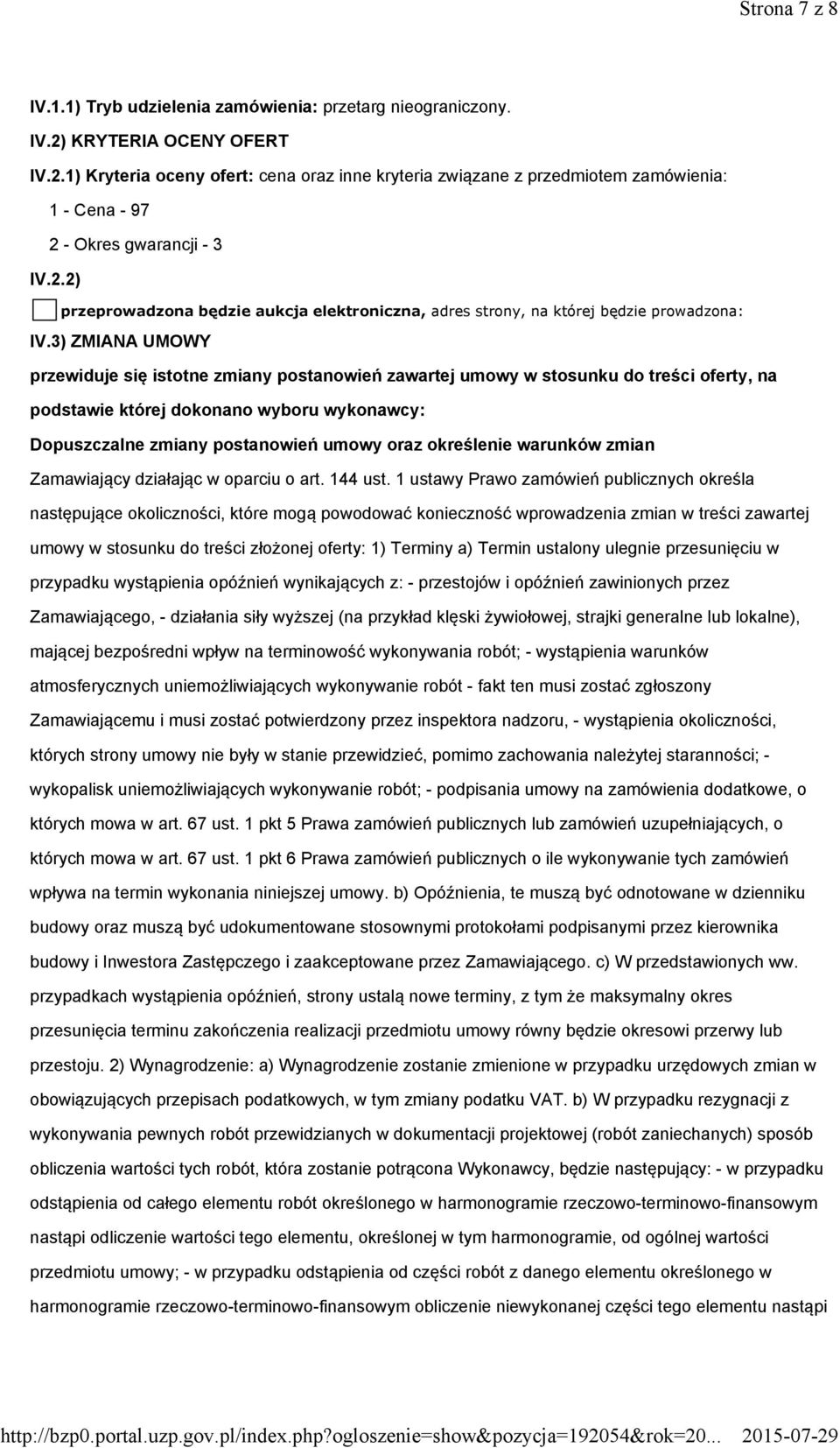 3) ZMIANA UMOWY przewiduje się istotne zmiany postanowień zawartej umowy w stosunku do treści oferty, na podstawie której dokonano wyboru wykonawcy: Dopuszczalne zmiany postanowień umowy oraz