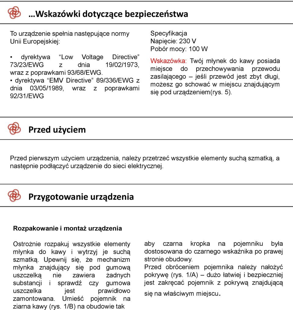 przewodu zasilającego jeśli przewód jest zbyt długi, możesz go schować w miejscu znajdującym się pod urządzeniem(rys. 5).