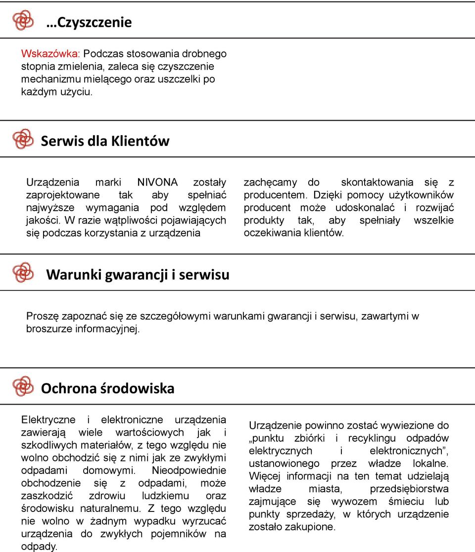 W razie wątpliwości pojawiających się podczas korzystania z urządzenia zachęcamy do skontaktowania się z producentem.