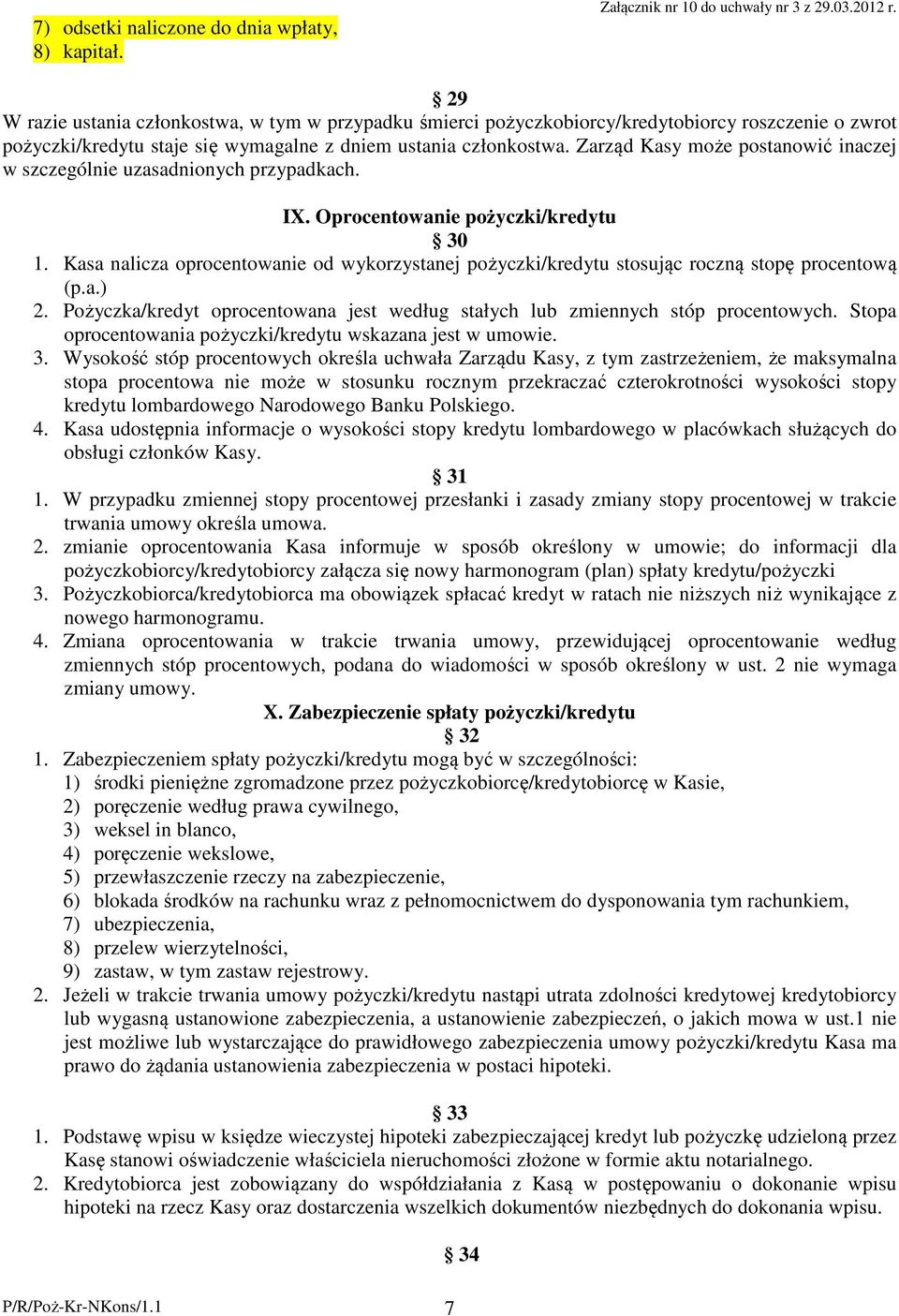 Zarząd Kasy może postanowić inaczej w szczególnie uzasadnionych przypadkach. IX. Oprocentowanie pożyczki/kredytu 30 1.