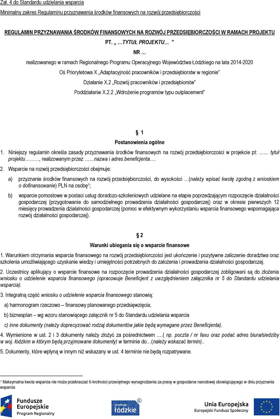 TYTUŁ PROJEKTU NR realizowanego w ramach Regionalnego Programu Operacyjnego Województwa Łódzkiego na lata 2014-2020 Oś Priorytetowa X Adaptacyjność pracowników i przedsiębiorstw w regionie Działanie