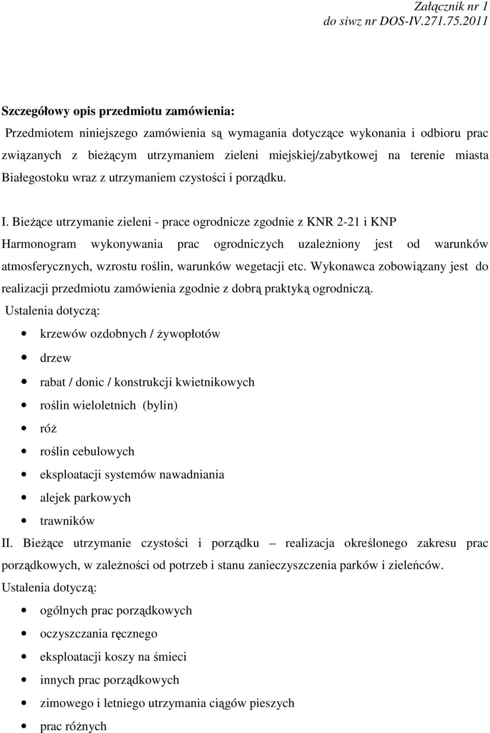terenie miasta Białegostoku wraz z utrzymaniem czystości i porządku. I.