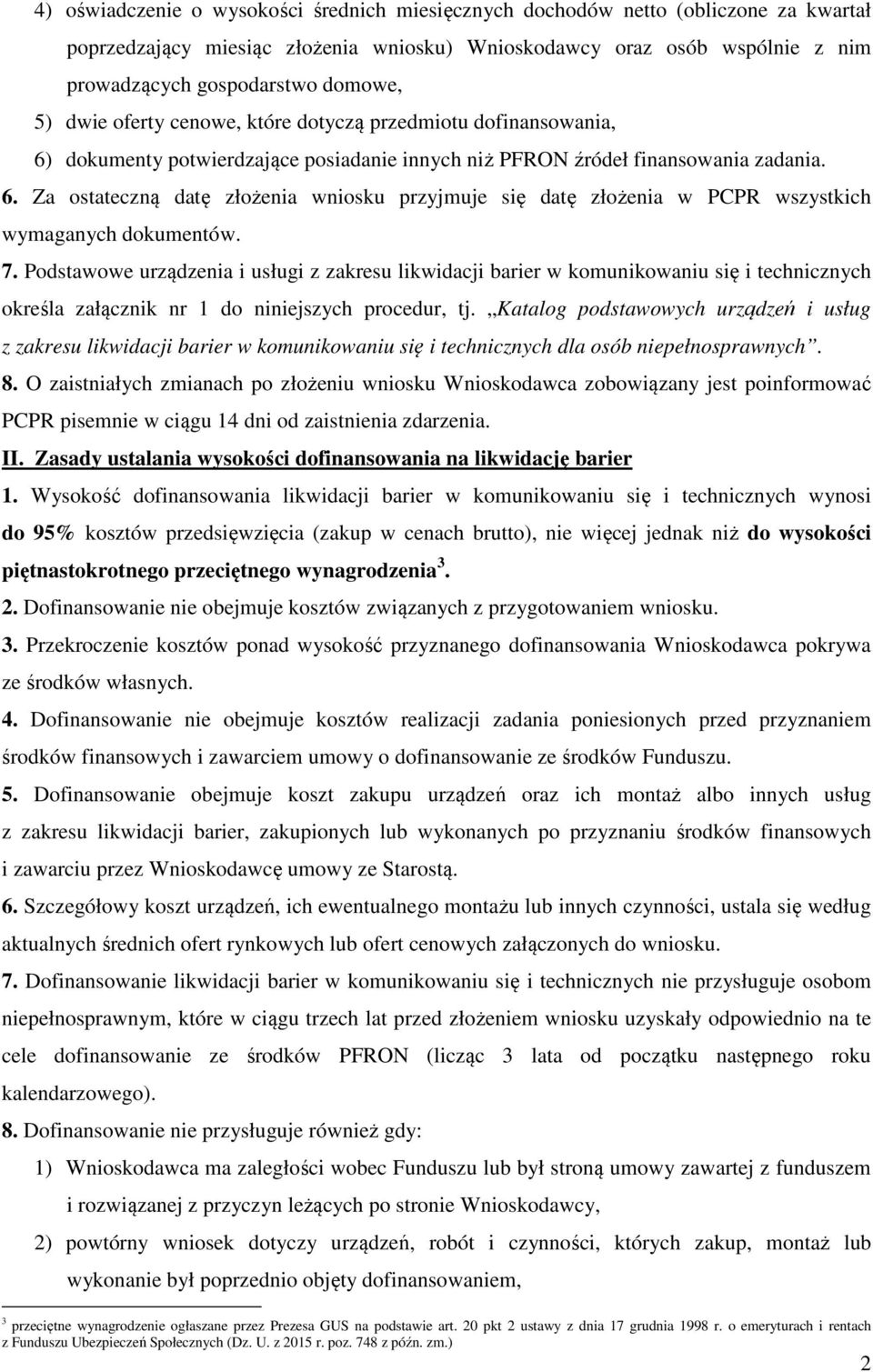 7. Podstawowe urządzenia i usługi z zakresu likwidacji barier w komunikowaniu się i technicznych określa załącznik nr 1 do niniejszych procedur, tj.